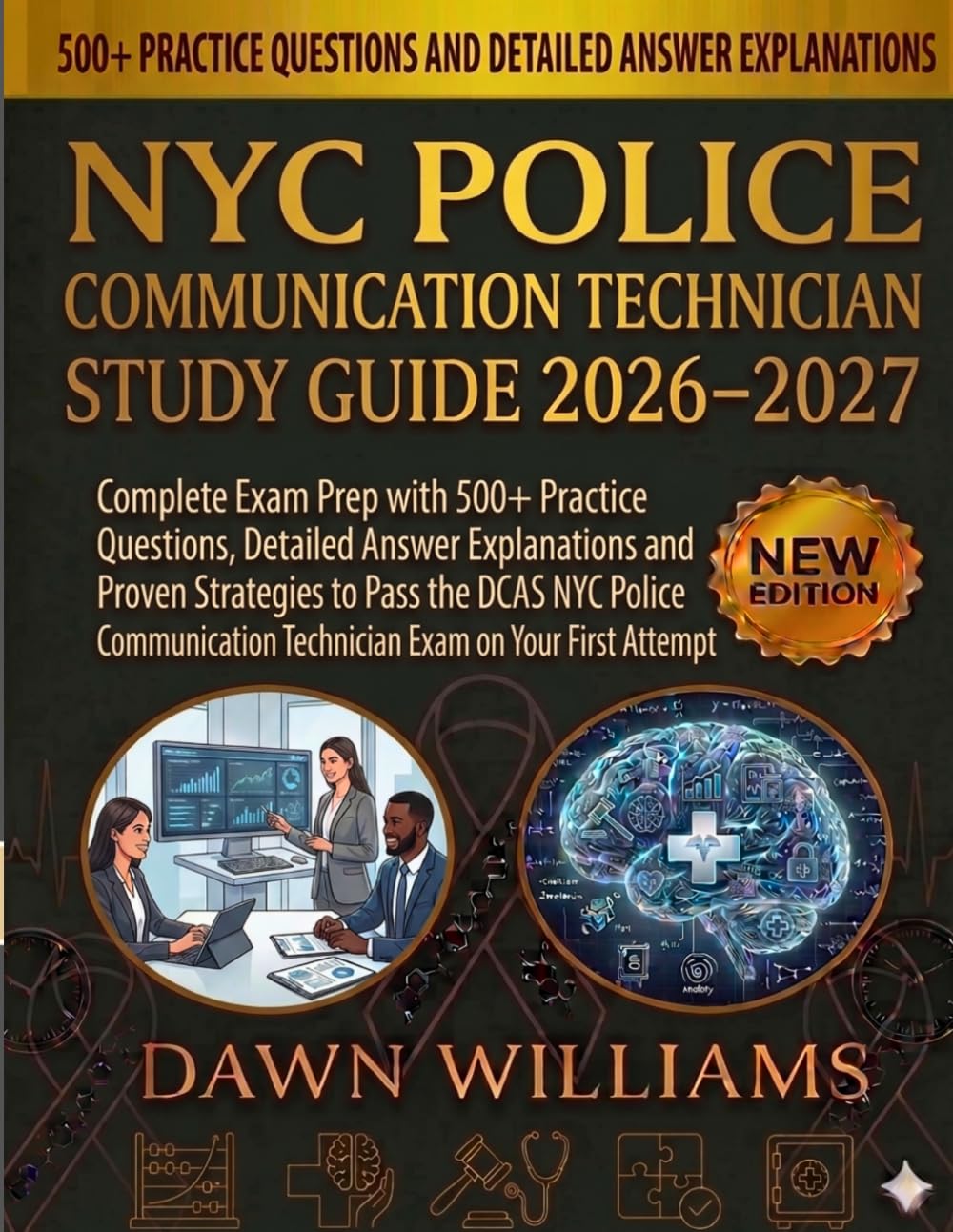 NYC Police Communication Technician Study Guide 2026-2027: Complete Exam Prep with 500+ Practice Questions, Detailed Answer Explanations and Proven ... Technician Exam on Your First Attempt