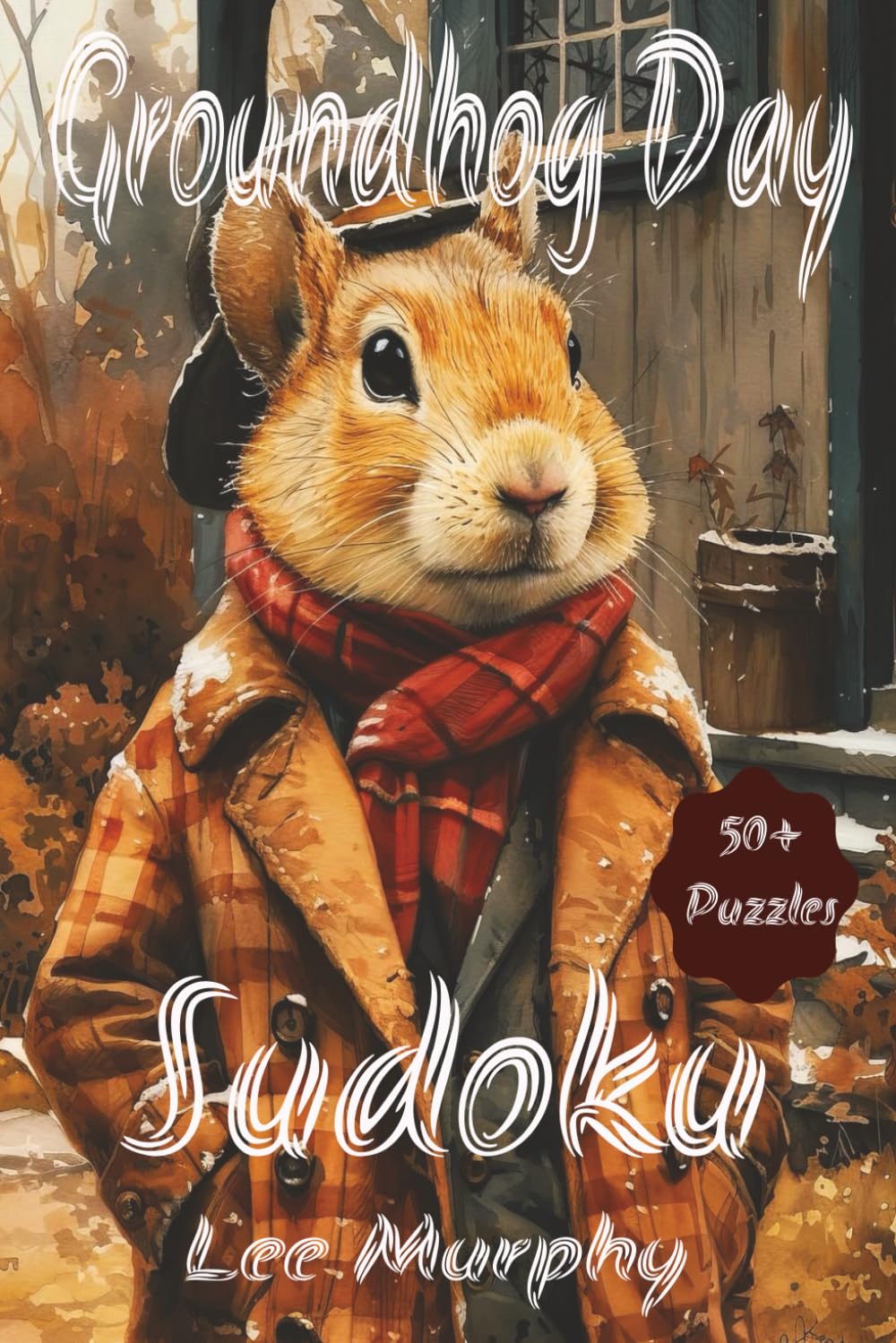 Groundhog Day Sudoku Puzzle Book: Easy to Read Print, Groundhog Day Themed Front Cover, 6x9 inches, 110 pages, 50+ Puzzles, Ideal gift for any occasion