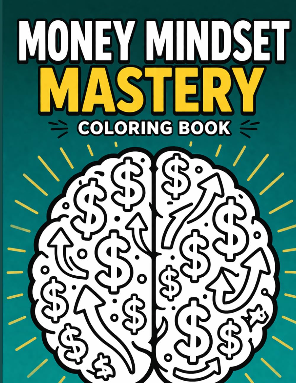 Money Mindset Mastery Coloring Book: 50 Motivational Business Quotes from the World’s Greatest CEOs to Inspire Focus, Success, and Wealth—Stress Relief Meets Entrepreneurial Drive