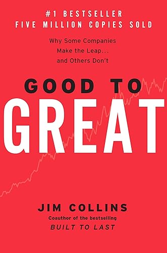 Good to Great: Why Some Companies Make the Leap...And Others