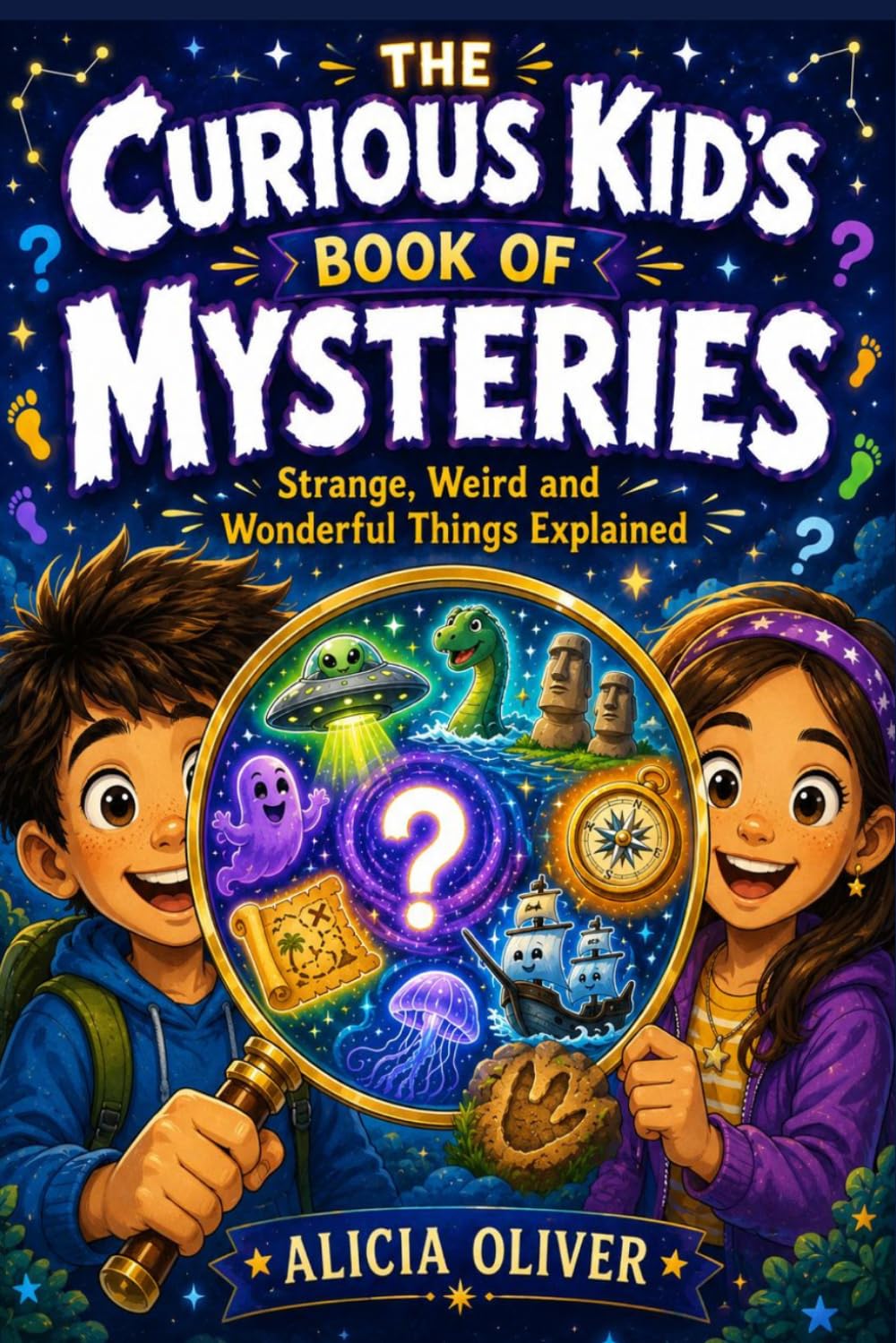 The Curious Kid's Book of Mysteries: Strange, Weird and Wonderful Things Explained