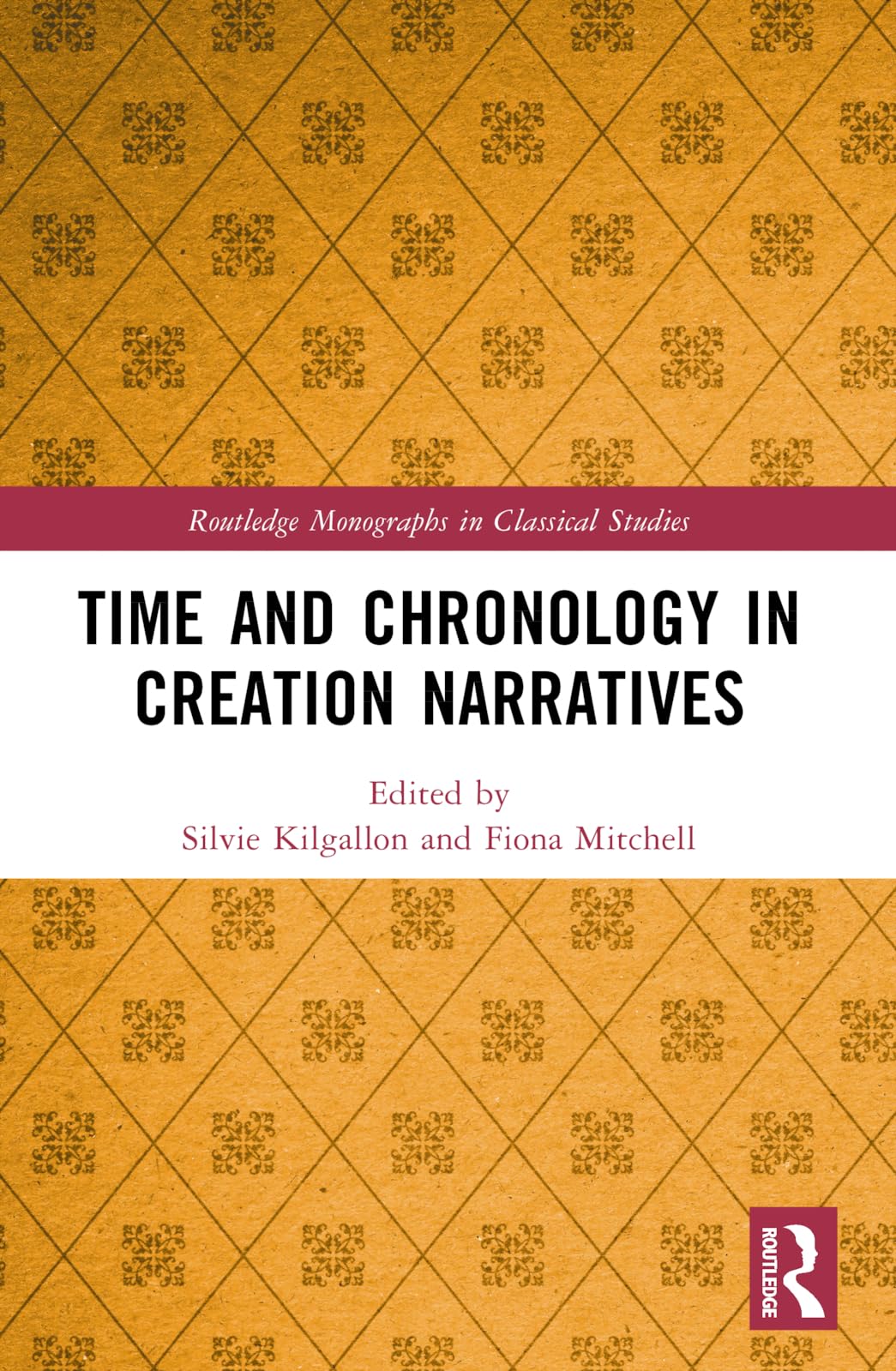 Time and Chronology in Creation Narratives (Routledge Monographs in Classical Studies)