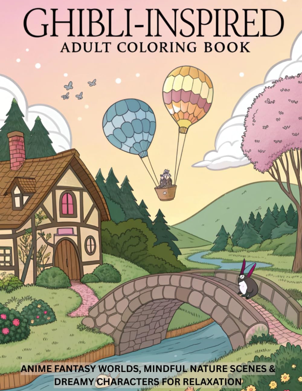 Ghibli-Inspired Adult Coloring Book: Anime Fantasy Worlds, Mindful Nature Scenes & Dreamy Characters for Relaxation – 30 Intricate Pages