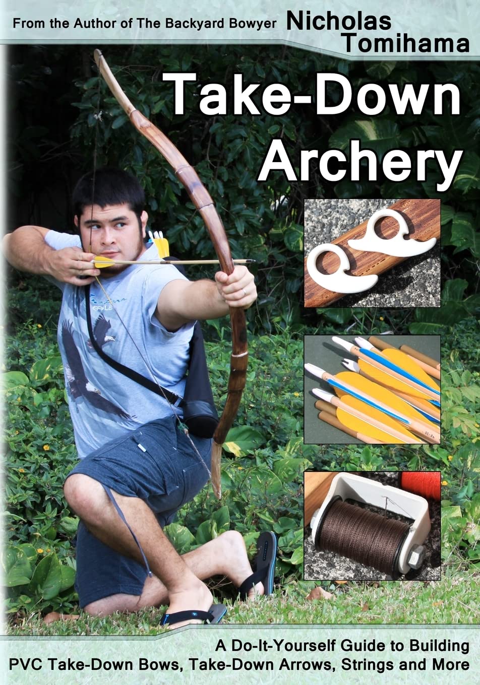 Take-Down Archery: A Do-It-Yourself Guide to Building PVC Take-Down B