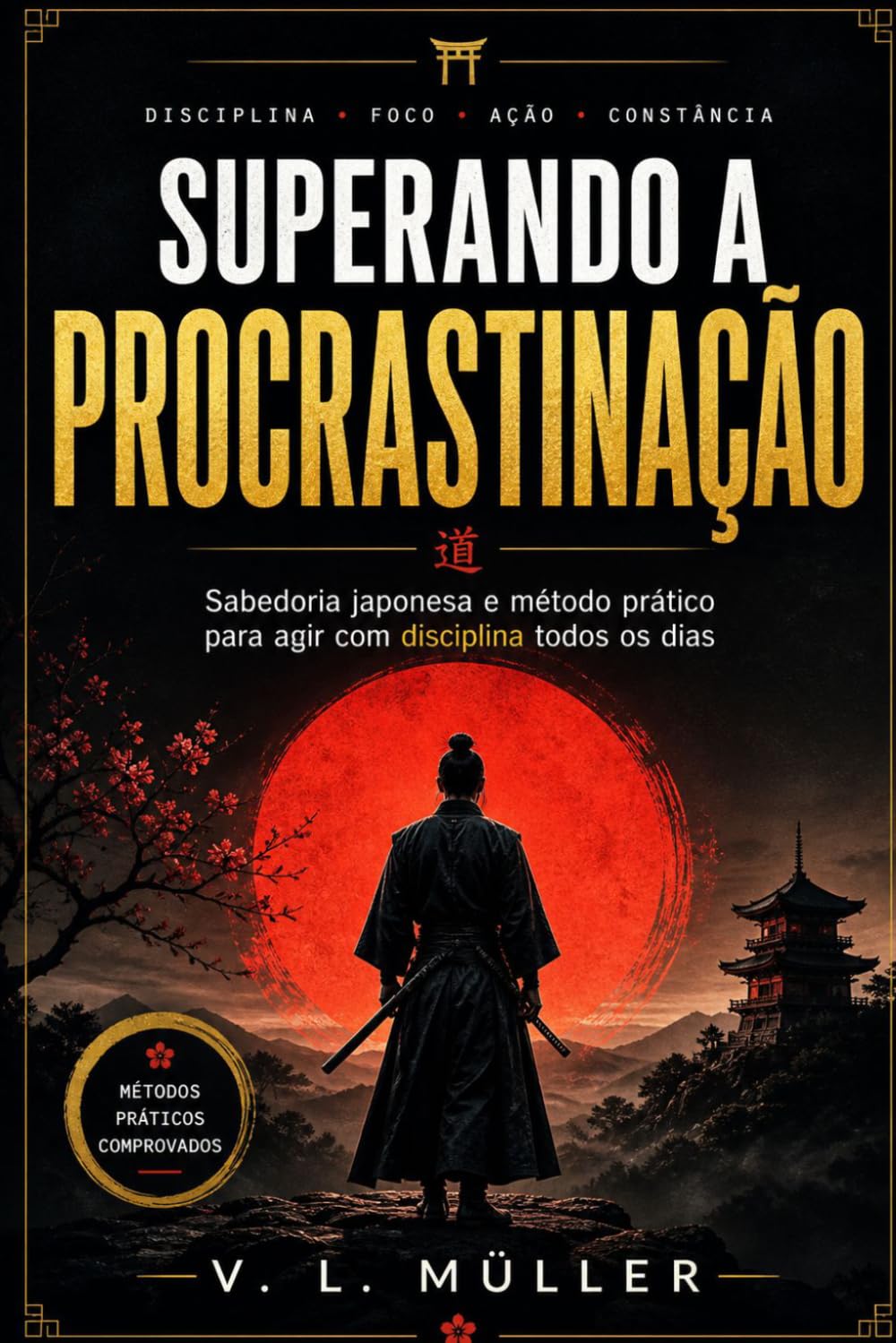 Superando a Procrastinação: Sabedoria Japonesa e Técnica Pomodoro para o Sucesso (Vencendo Juntos: Lições de Vida para o Sucesso e Felicidade)