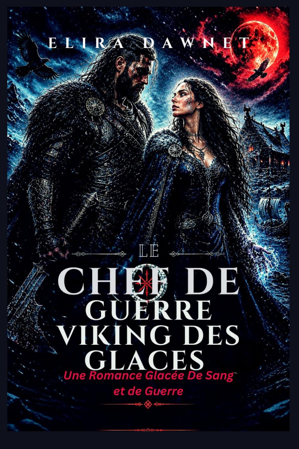 LE CHEF DE GUERRE VIKING DES GLACES: Une Romance Glacée De Sang et de Guerre (LES BATAILLES DE GIVRE)