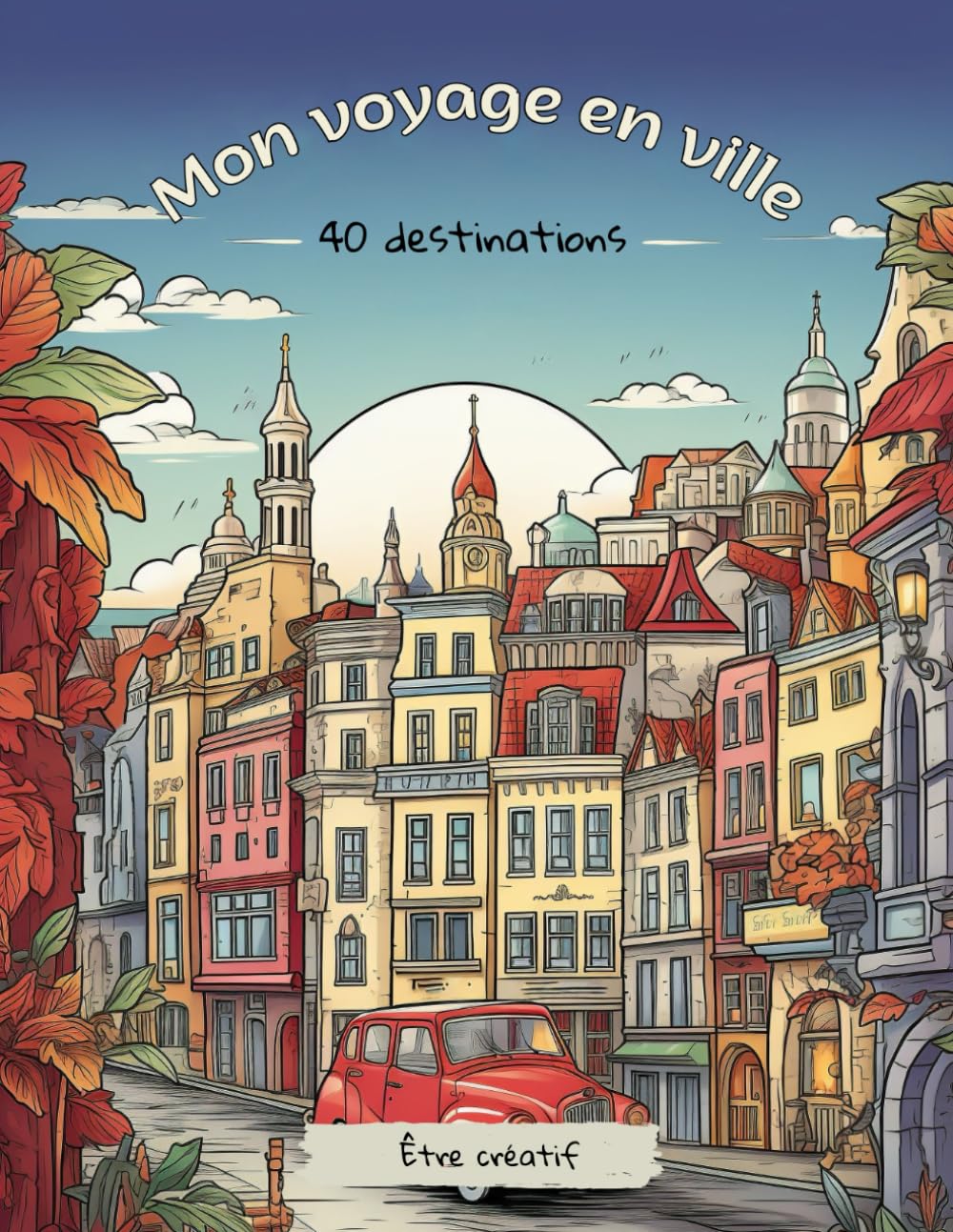 Mon voyage en ville 40 destinations pour s'évader et oublier le stress numérique