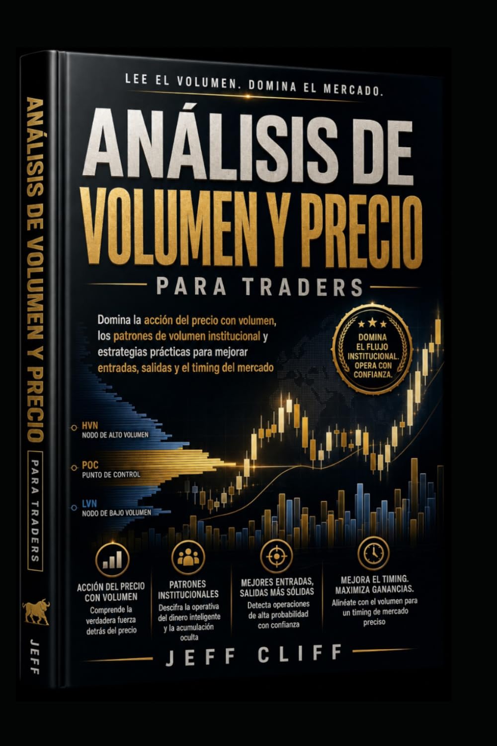 Análisis de Volumen y Precio para Traders: Domina la acción del precio con patrones de volumen institucional y estrategias prácticas para mejorar tus entradas, salidas y el *timing* en el mercado.