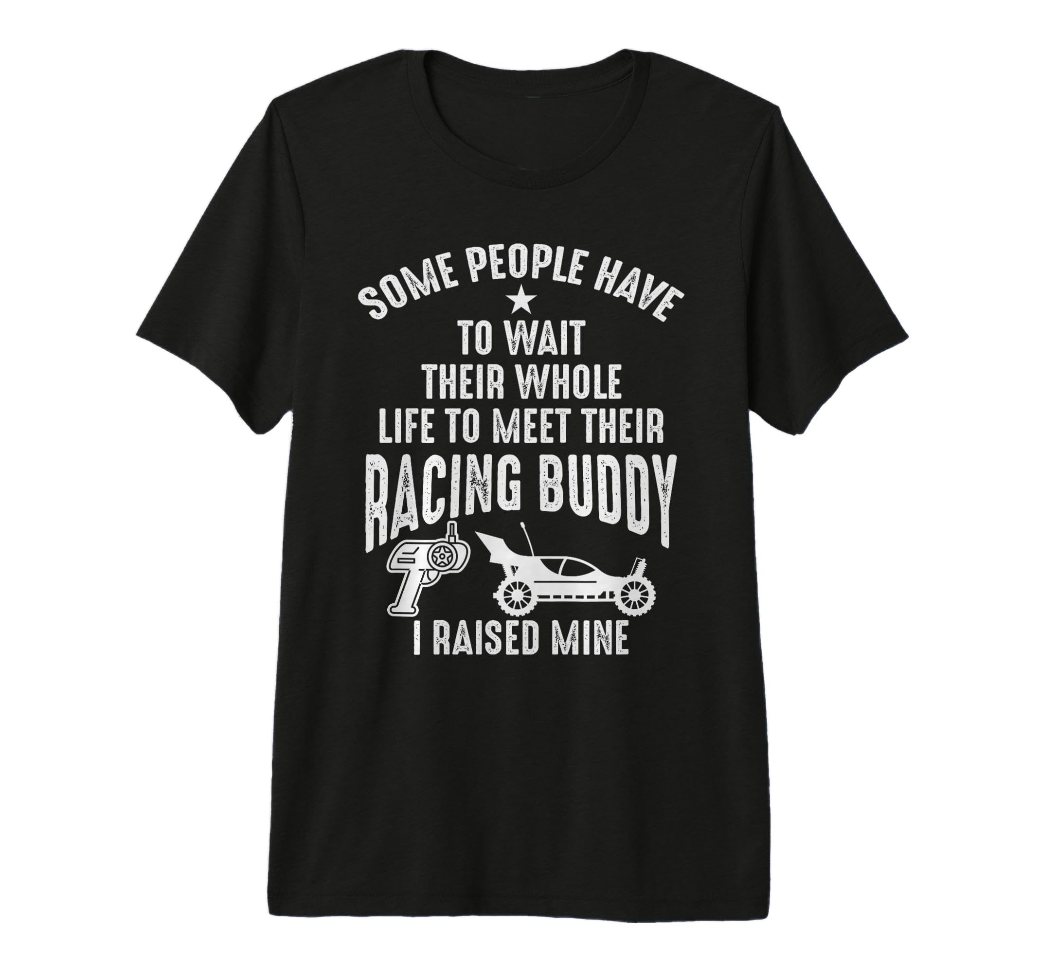 I Raised Mine My Racing Buddy Dad Child RC Car Racing Shirts Premium T-Shirt