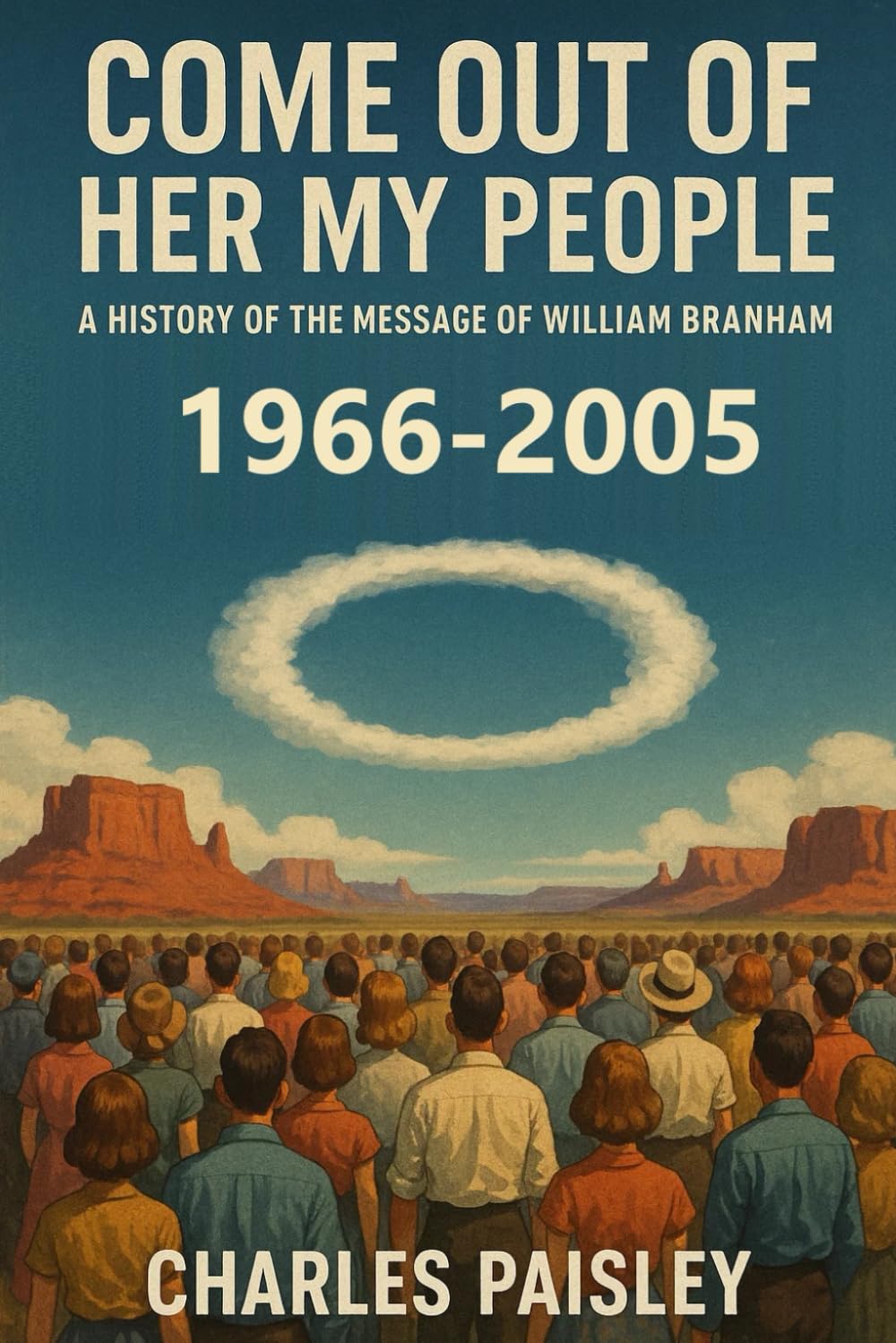 Come Out Of Her My People (Vol. II: 1966-2005): A History of The Message of William Branham: The Hearts of the Children: 2