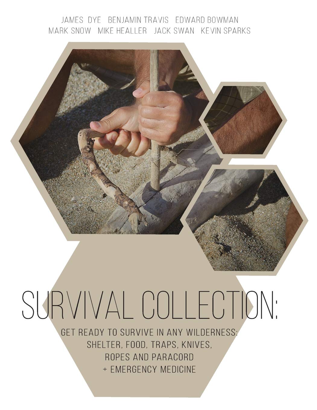Survival Collection: Get Ready To Survive in Any Wilderness: Shelter, Food, Traps, Knives, Ropes and Paracord+ Emergency Medicine
