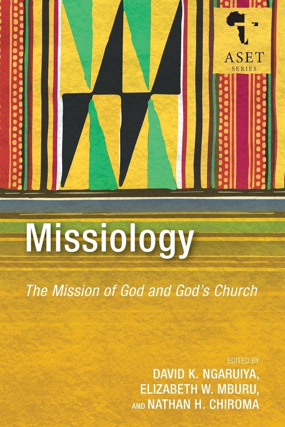 Missiology: The Mission of God and God’s Church: 10 (Africa Society of Evangelical Theology Series)