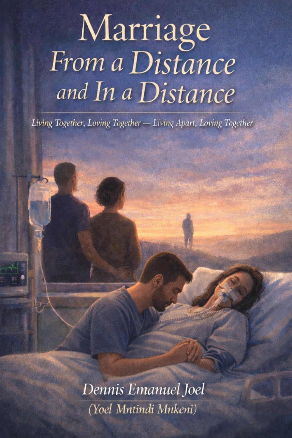MARRIAGE FROM A DISTANCE & IN A DISTANCE: Living Together, Loving Together — Living Apart, Loving Together