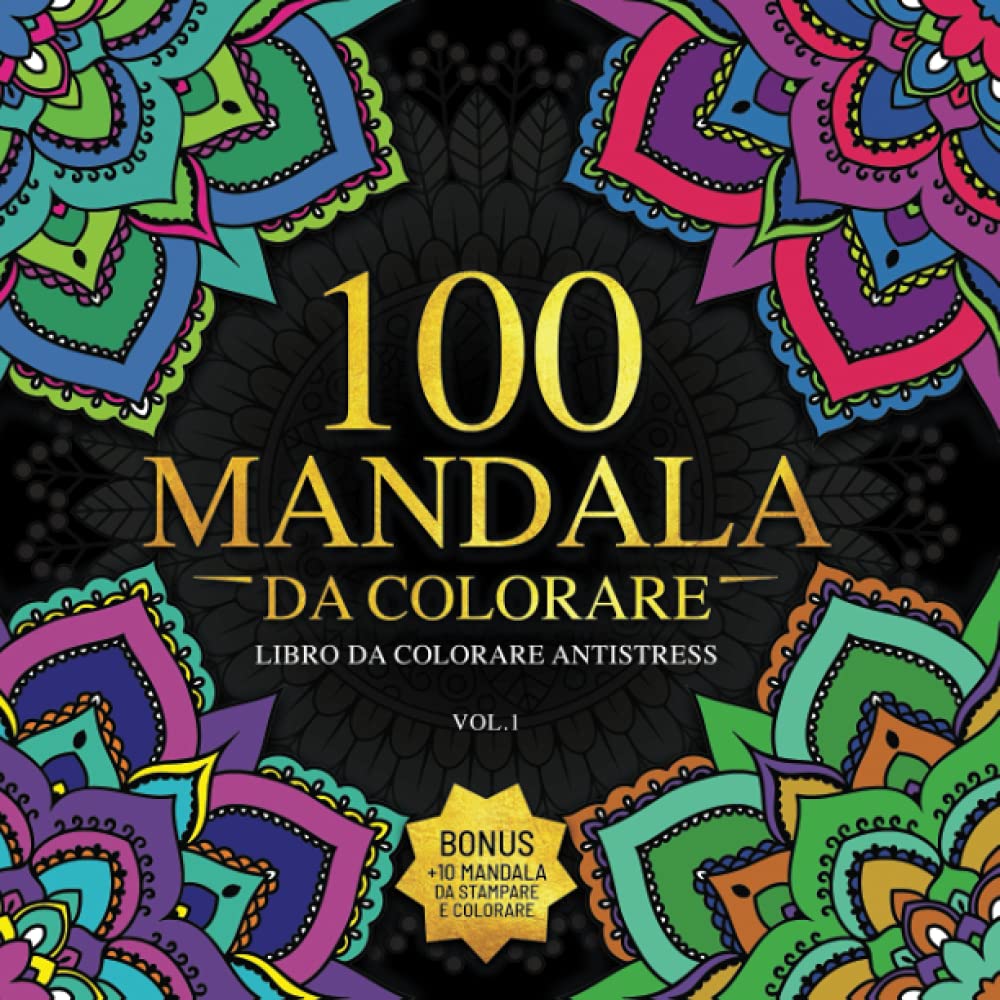 100 Mandala da Colorare: Libro Da Colorare per Adulti Antistress Vol.1 - Colora e Rilassa +10 Mandala Bonus Paperback – 7 July 2021