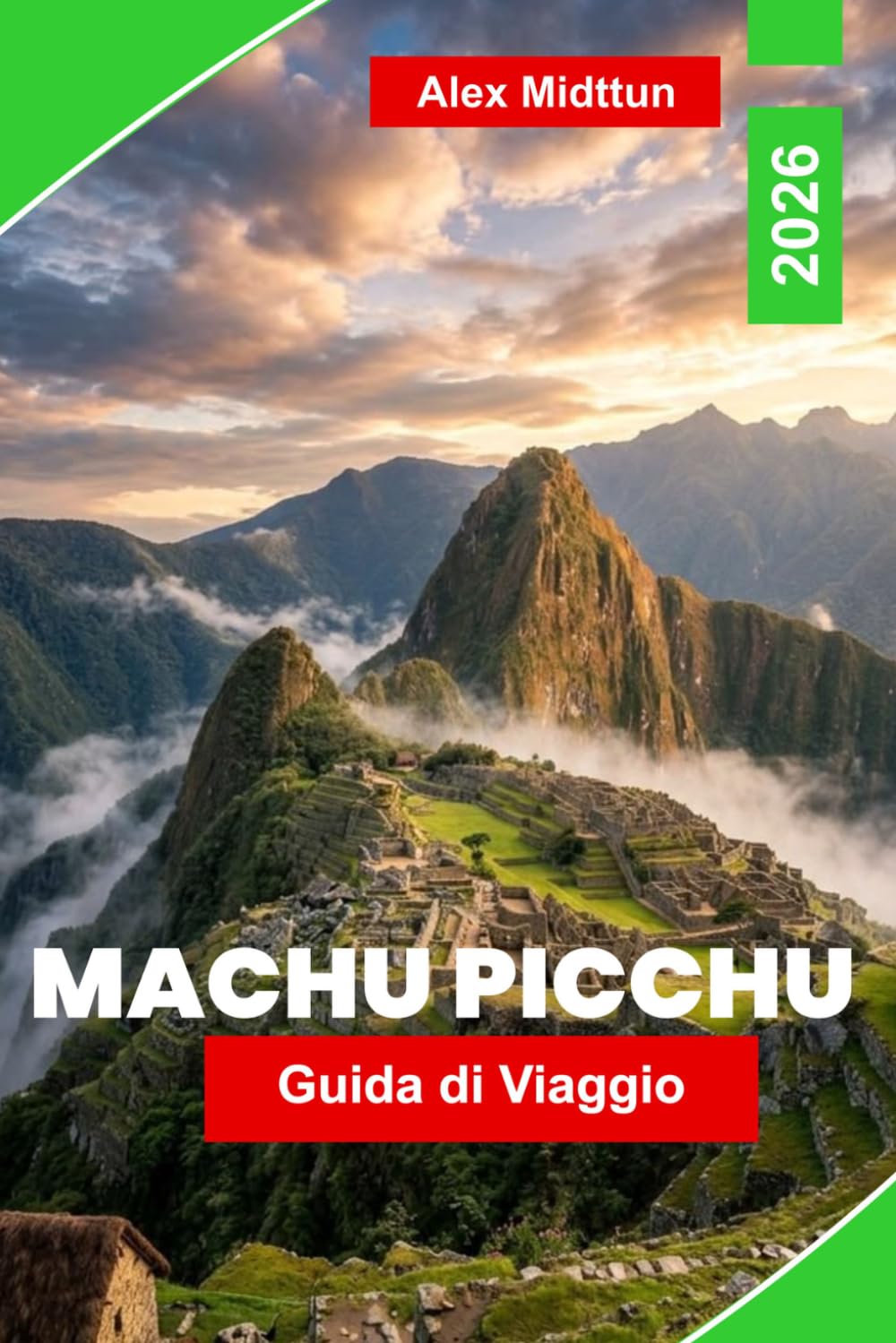Machu Picchu Guida di viaggio 2026: La guida completa alle rovine Inca, ai percorsi escursionistici, alla Valle Sacra, ai biglietti d'ingresso e ai ... interni per visitatori alla prima esperienza