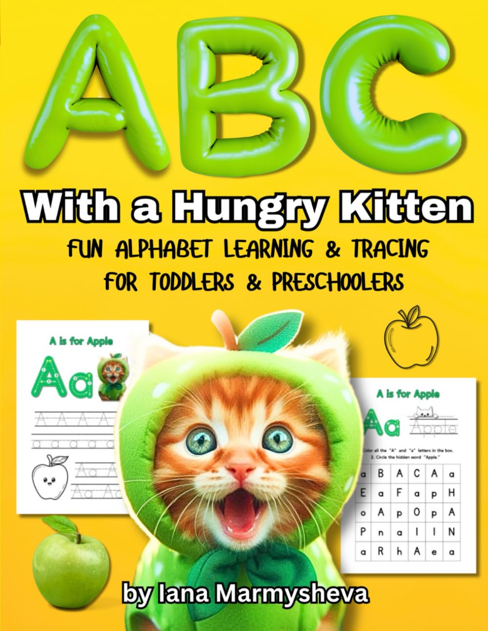 ABC with a Hungry Kitten: Fun Alphabet Learning, Tracing & Phonics for Toddlers & Preschoolers: An Interactive Workbook for Letter Recognition, Handwriting & Early Literacy