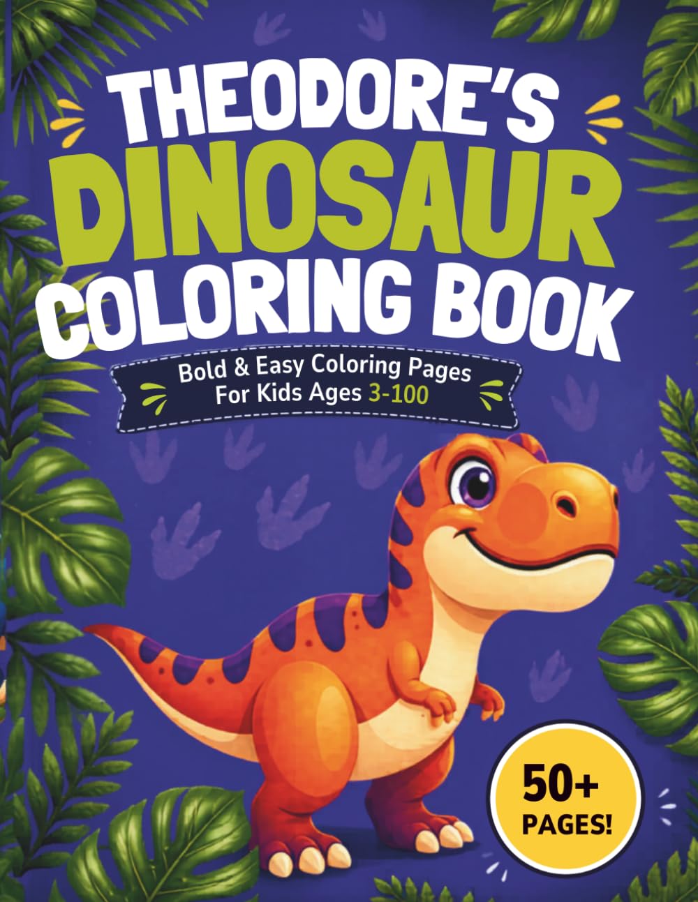 Theodore's Dinosaur Coloring book: Bold & Easy Coloring Pages for Kids Ages 3-100