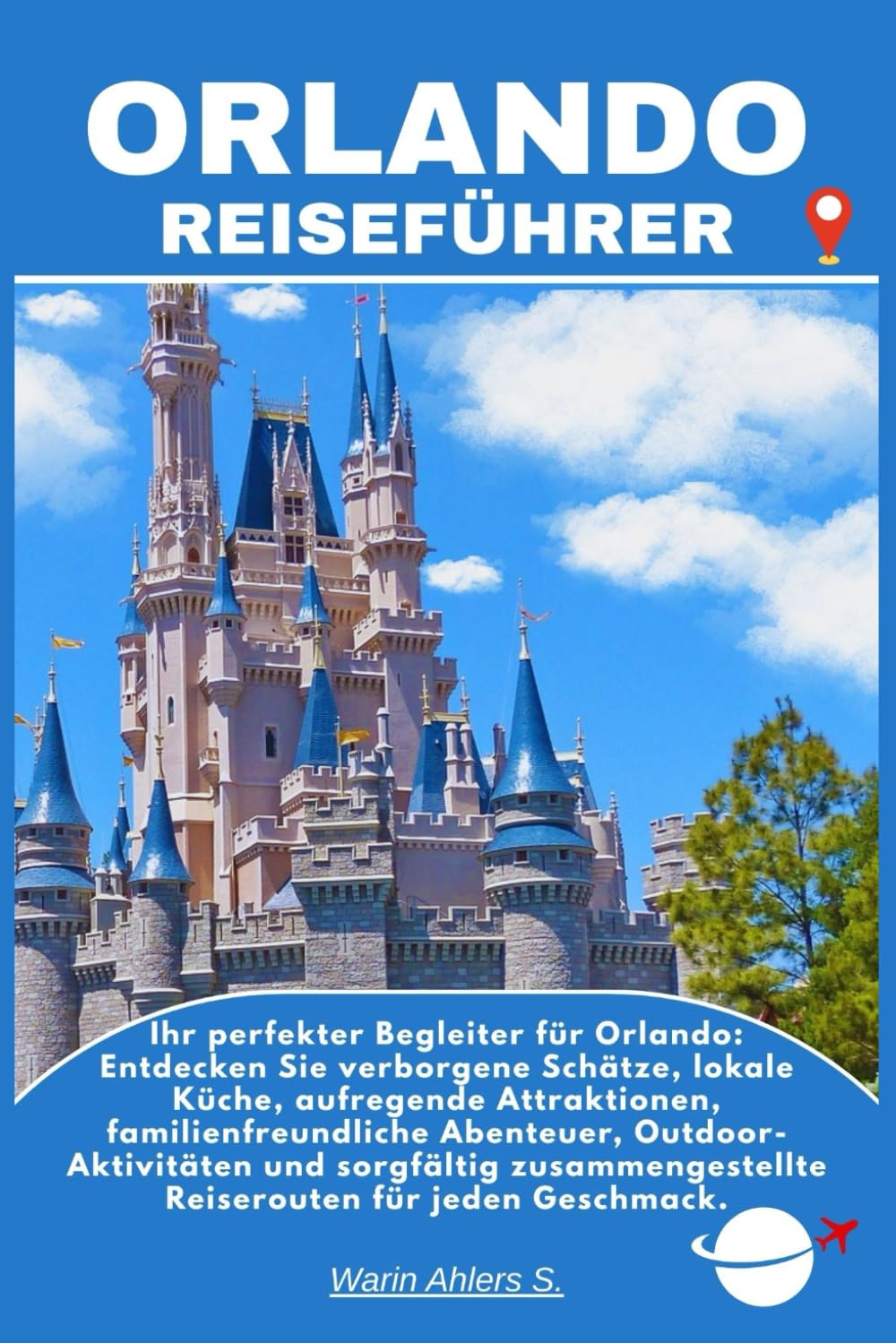 ORLANDO REISEFÜHRER: Ihr perfekter Begleiter für Orlando: Entdecken Sie verborgene Schätze, lokale Küche, aufregende Attraktionen, familienfreundliche ... Reiserouten für jeden Geschmack.