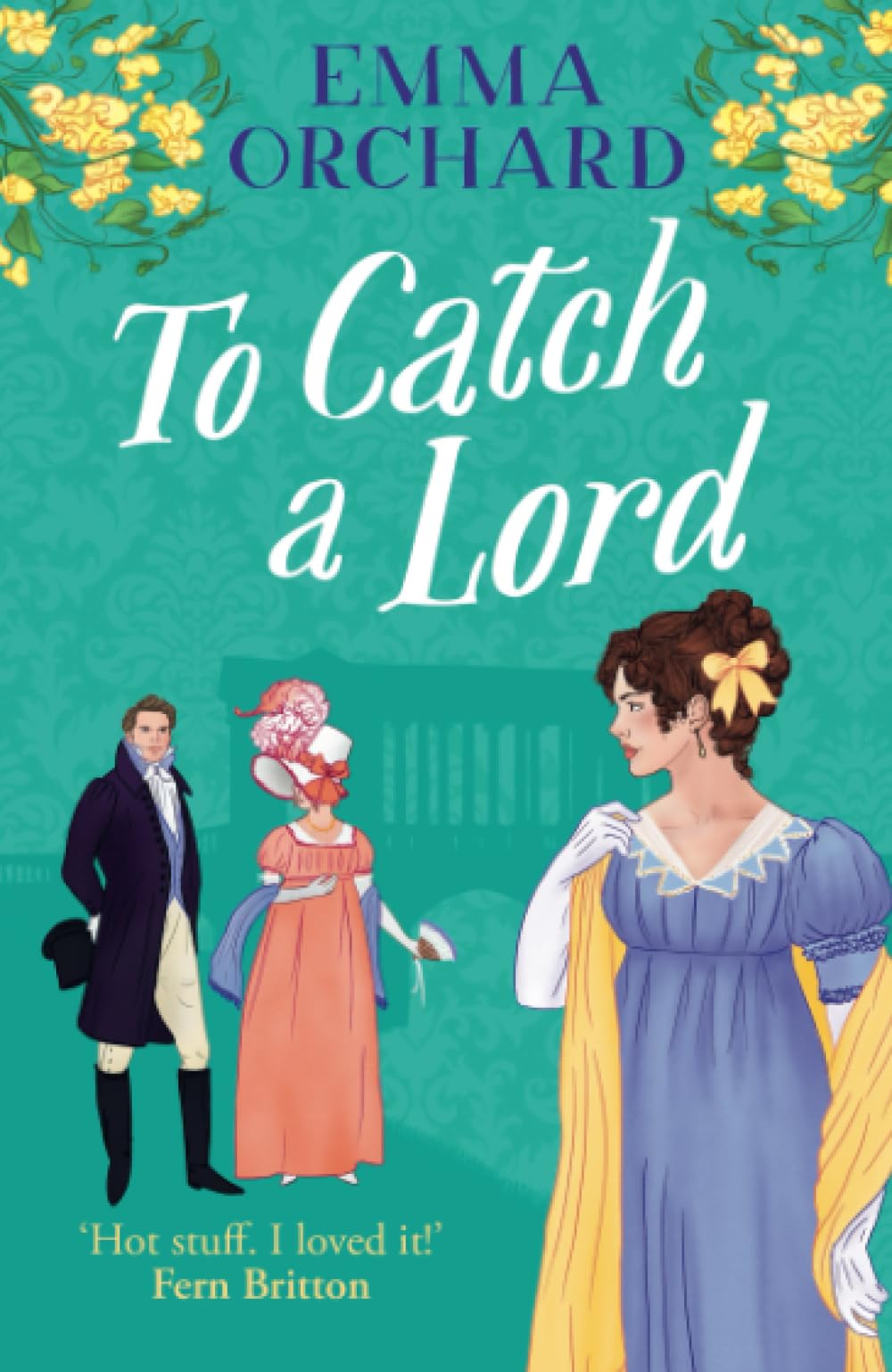 To Catch a Lord: A steamy love triangle, fake dating regency romance from Emma Orchard (Spicy Regency Romances)