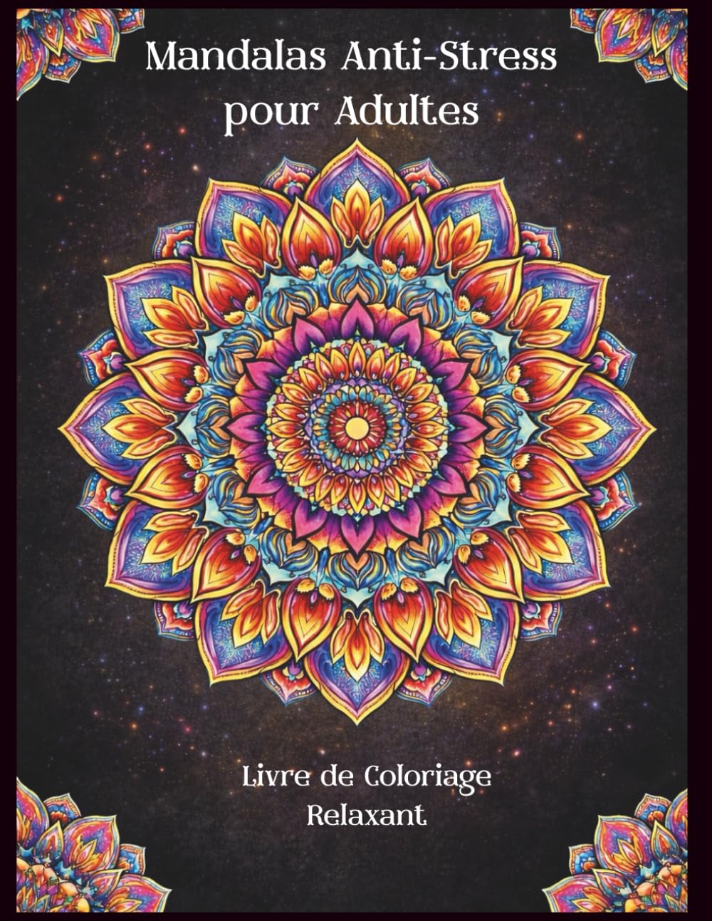 Mandalas Anti-Stress pour Adultes – Livre de Coloriage Relaxant: 30 Mandalas Apaisants pour Calmer l’Esprit, Favoriser la Détente et la Pleine Conscience