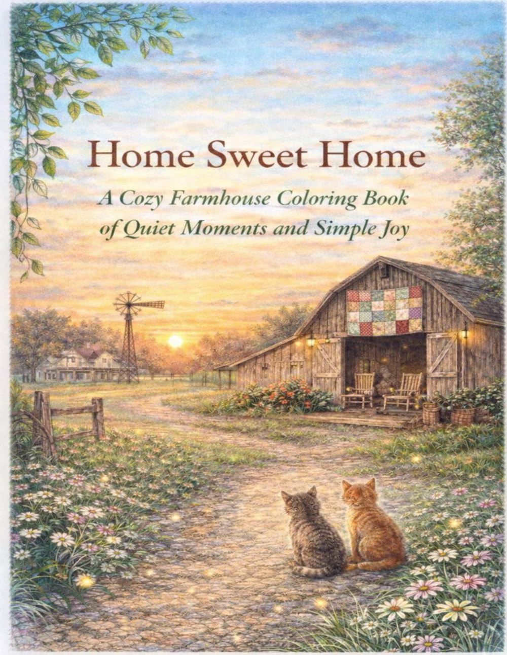 Home Sweet Home: A Cozy Farmhouse Coloring Book of Quiet Moments and Simple Joy (A Cozy Comfort Coloring Series)