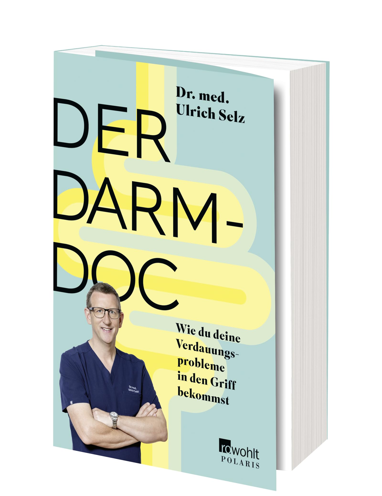 Der Darm-Doc: Wie du deine Verdauungsprobleme in den Griff bekommst