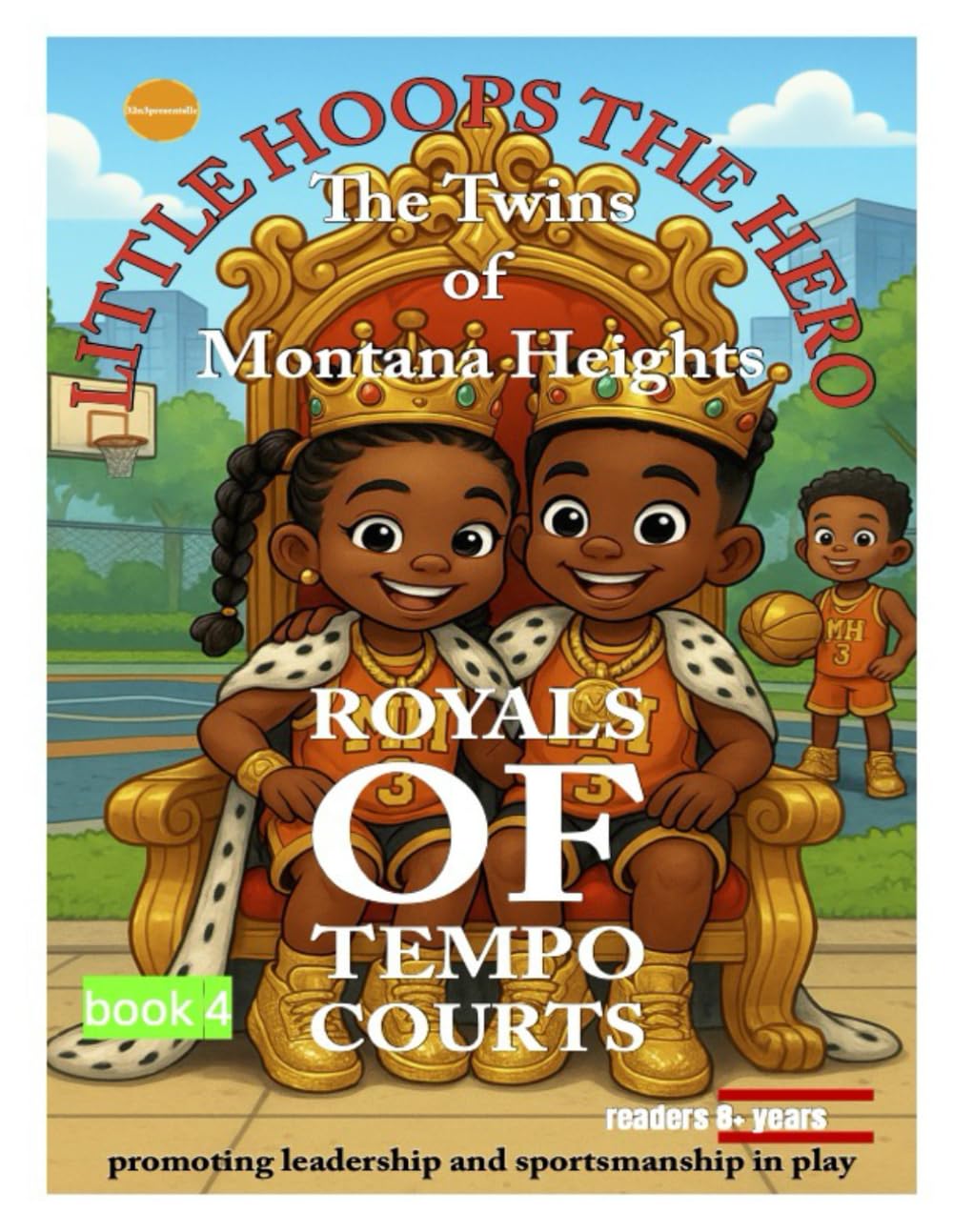 Little Hoops The Hero: The Twins of Montana Heights Royals of Tempo Courts