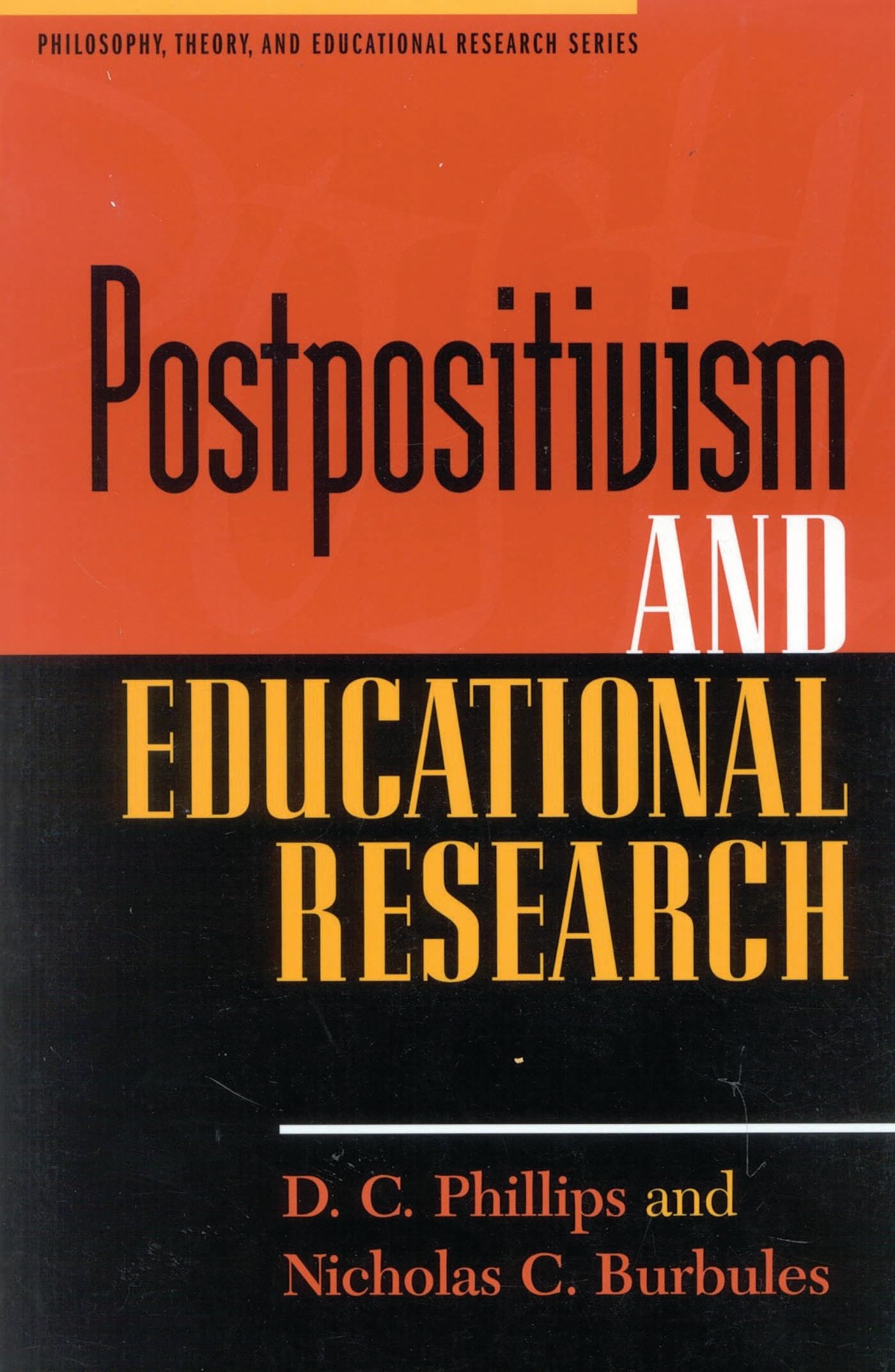 Postpositivism and Educational Research (Philosophy, Theory, and Educational Research Series)
