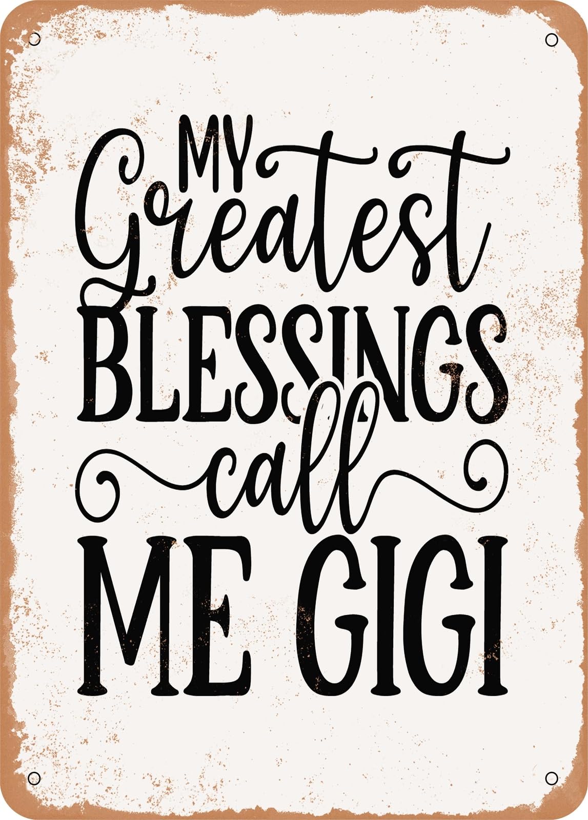 Miaomansenstore Metal Sign - My Greatest Blessings Call Me Gigi - Vintage Rusty Look Home Decor