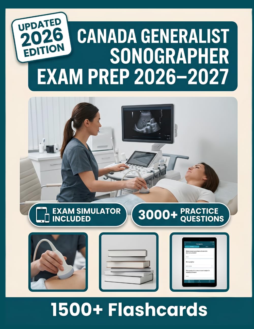 Canada Generalist Sonographer Exam Prep 2026–2027: 3,000+ Practice Questions, 15 Full-Length Tests, Digital Flashcards & Advanced Exam Simulators To Pass with Confidence