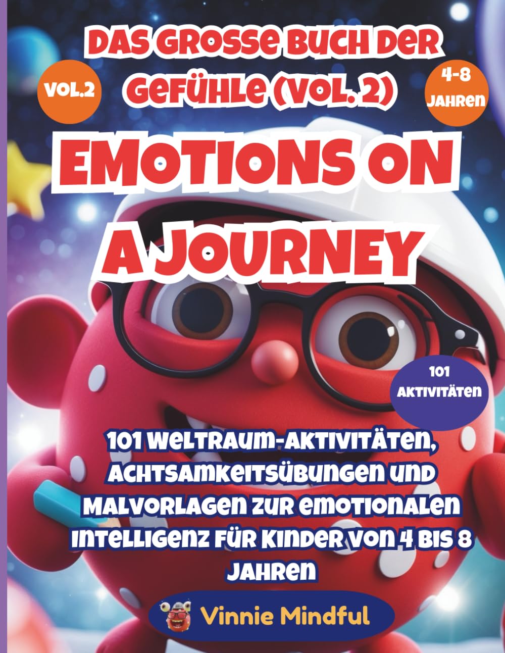 EMOTIONS ON A JOURNEY: Das große Buch der Gefühle (Vol. 2): 101 Weltraum-Aktivitäten, Achtsamkeitsübungen und Malvorlagen zur emotionalen Intelligenz ... (Emotions on a Journey (Deutsche Ausgabe).)