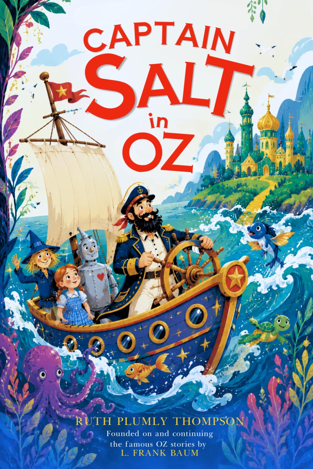 Captain Salt in Oz : A Classic Fantasy Adventure in the Magical Land of Oz: with Illustrated original edition
