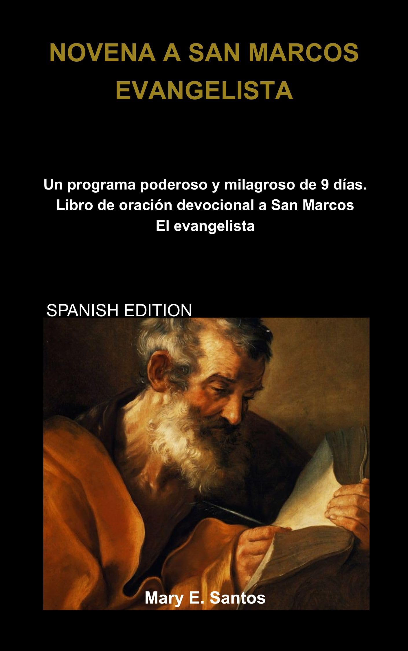 NOVENA A SAN MARCOS EVANGELISTA: Un programa poderoso y milagroso de 9 días. Libro de oración devocional a San Marcos El evangelista (Spanish Edition)