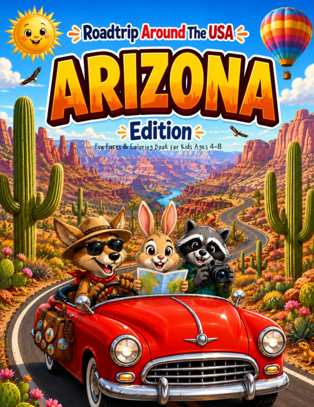Roadtrip Around the USA – Arizona Edition: Fun Facts & Coloring Book for Kids Ages 4–8: A Fun Educational Coloring Adventure Through Arizona with Cute ... Wildlife, and Kid-Friendly Fun Facts!
