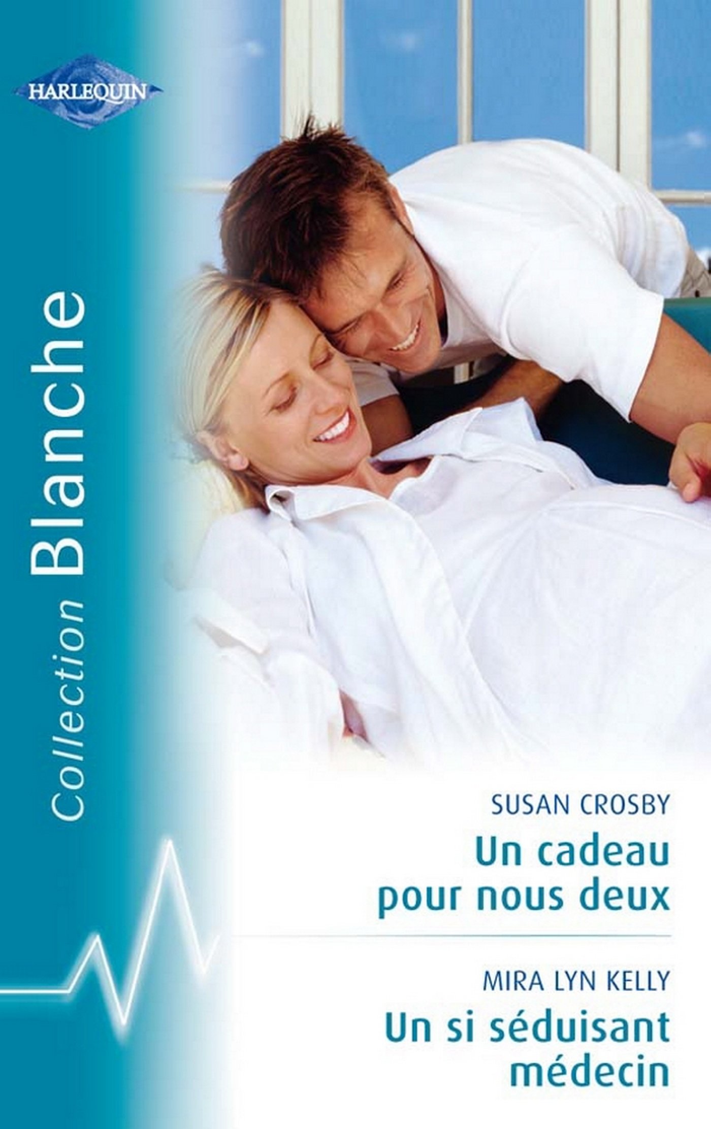 Un cadeau pour nous deux - Un si séduisant médecin (Harlequin Blanche) (French Edition)