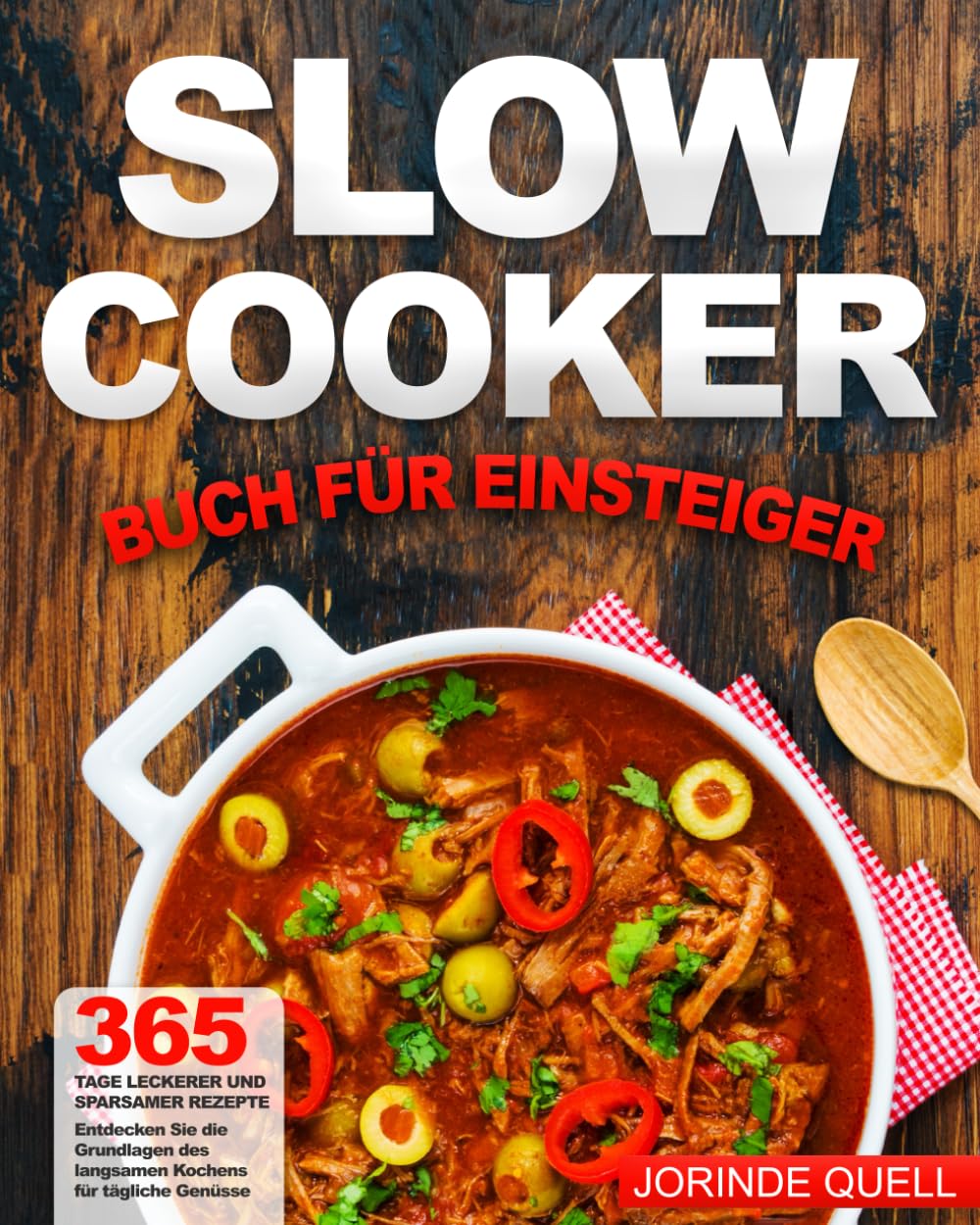Slow Cooker Buch für Einsteiger: 365 Tage leckerer und sparsamer Rezepte | Entdecken Sie die Grundlagen des langsamen Kochens für tägliche Genüsse