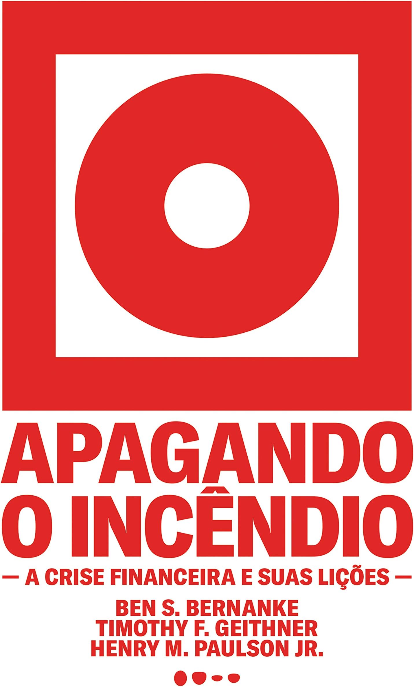 Apagando o incêndio: A crise financeira e suas lições (Portuguese Edition)