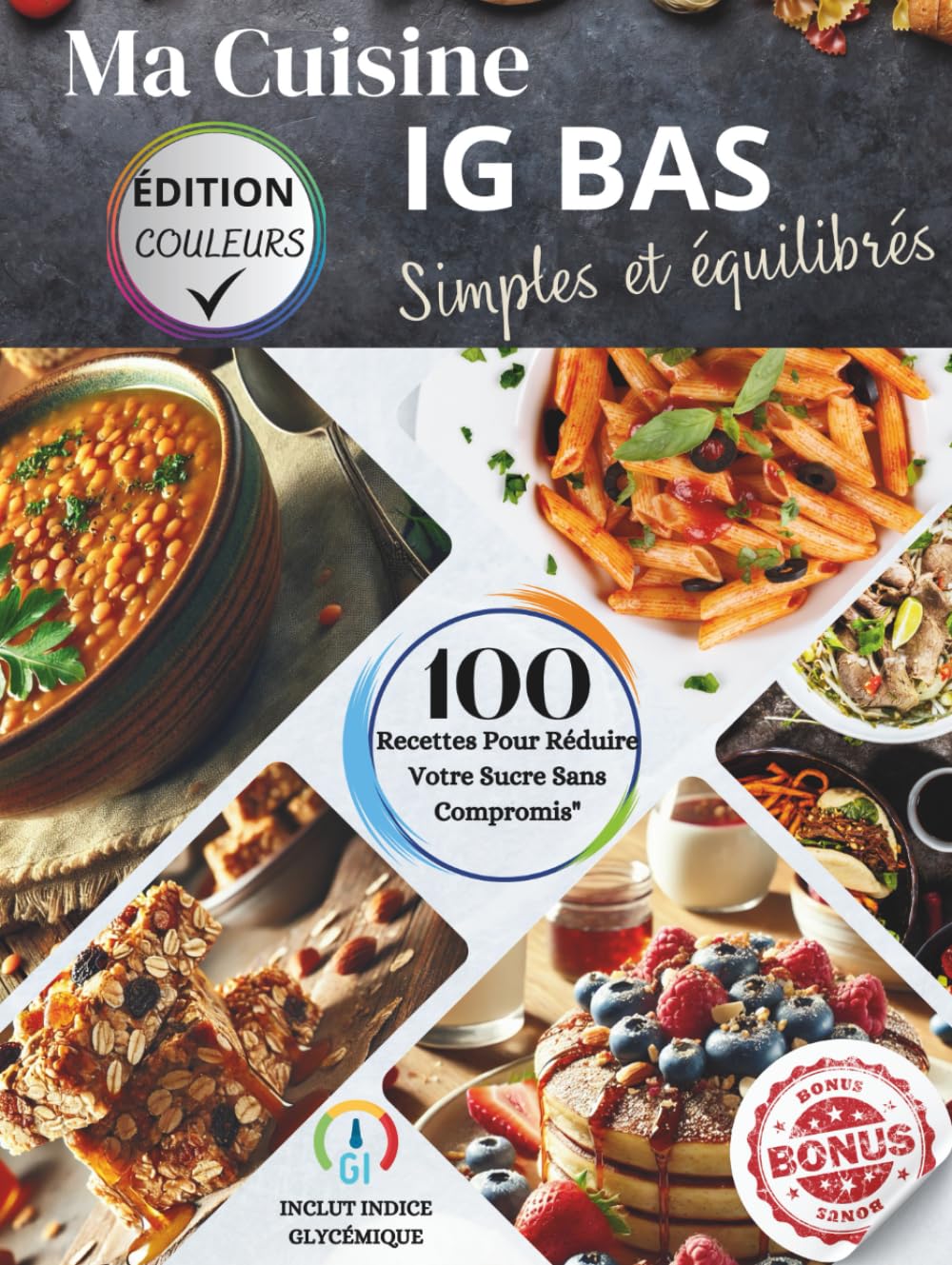 Ma Cuisine IG BAS Simple et Équilibrée : Recettes Délicieuses à Indice Glycémique Bas pour Perdre du Poids, Réguler la Glycémie et Booster l'Énergie: ... Minceur et Mode de Vie Sain (Nutri-Équilibre)
