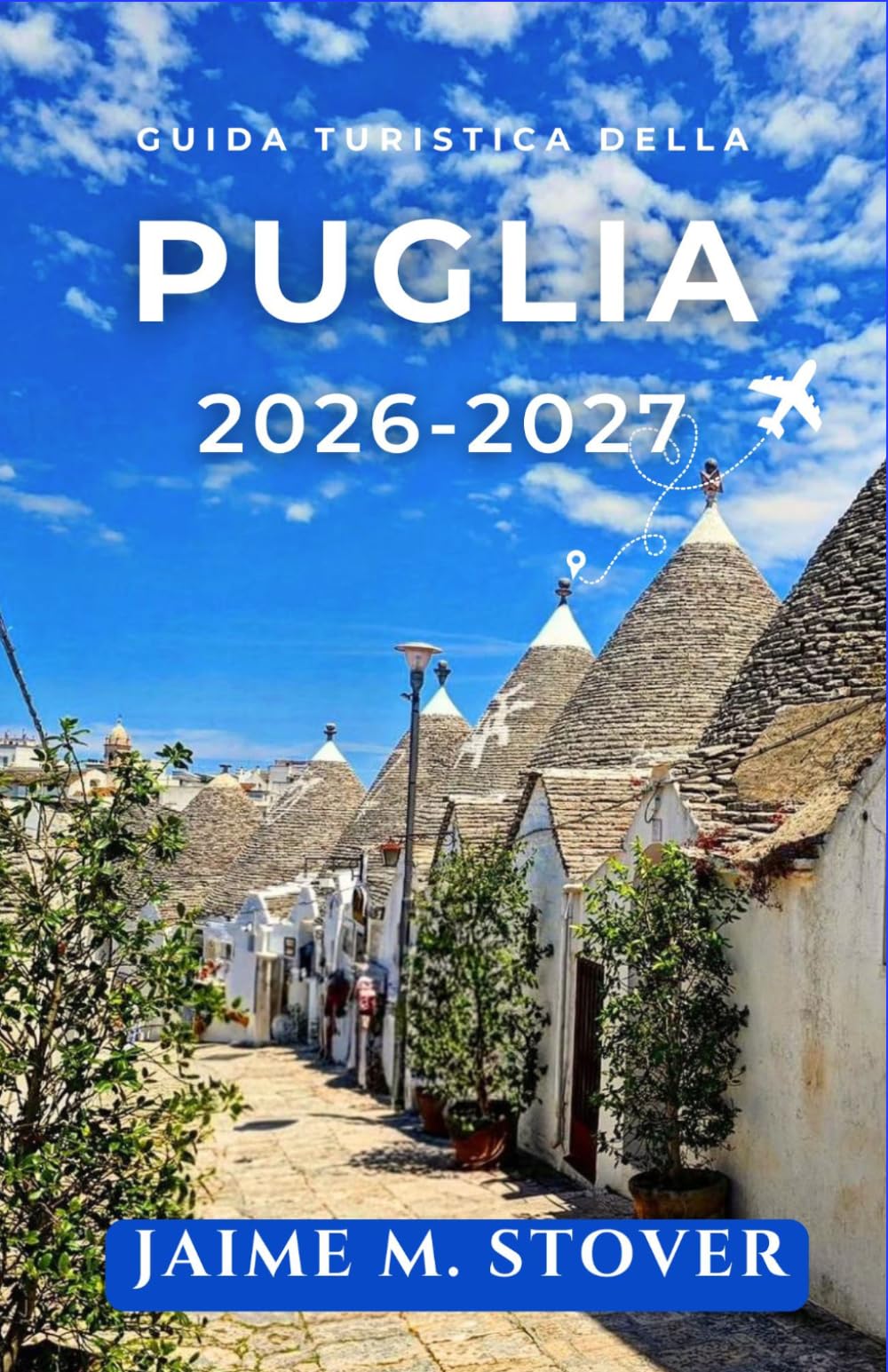 Guida Turistica Della Puglia 2026-2027: Pianifica itinerari nel Sud Italia con Bari, Lecce, Alberobello, le spiagge del Salento, la gastronomia locale e percorsi in auto pratici.