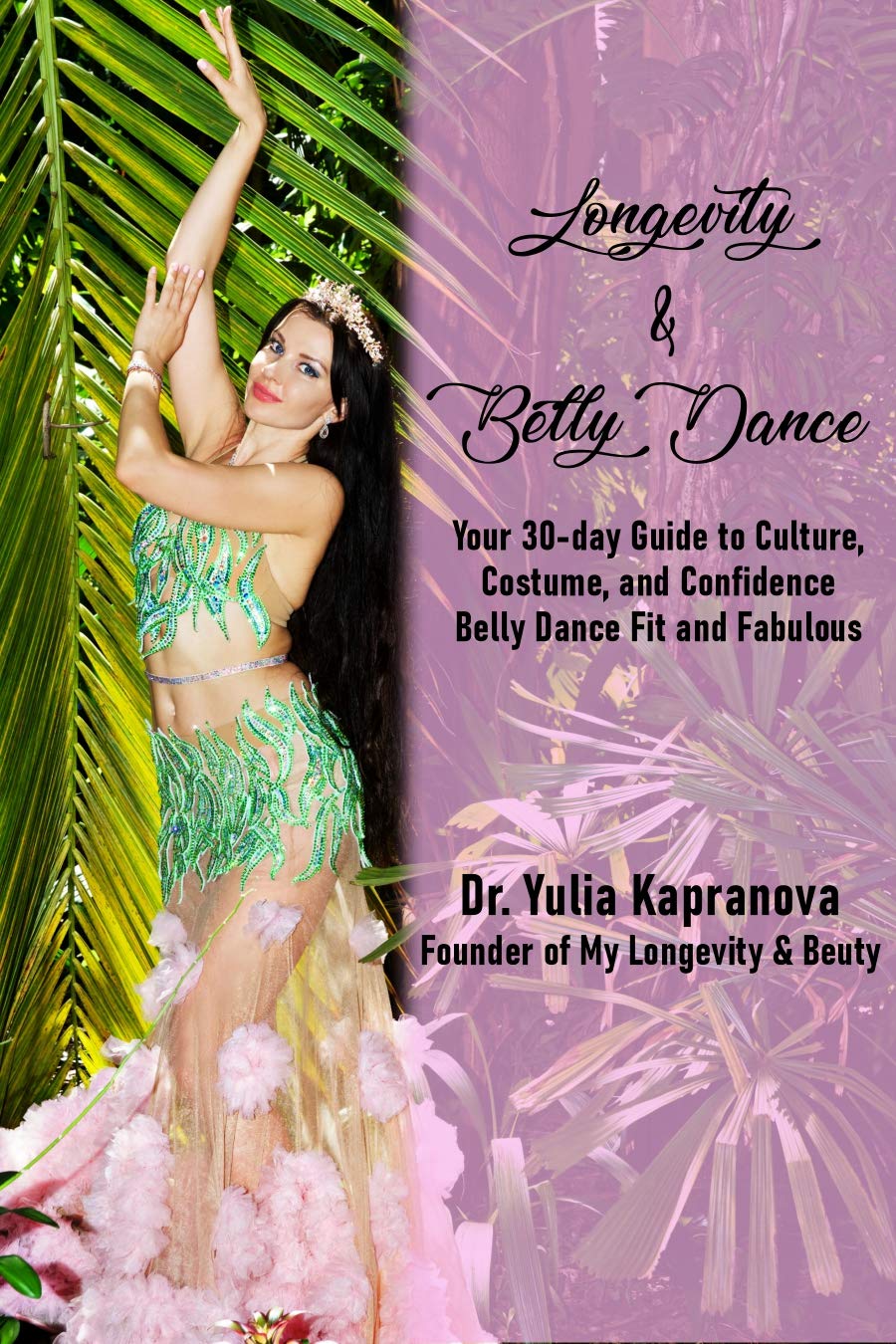 Longevity and Belly Dance : surmontez la sédentarité et retrouvez l'énergie avec ce livre