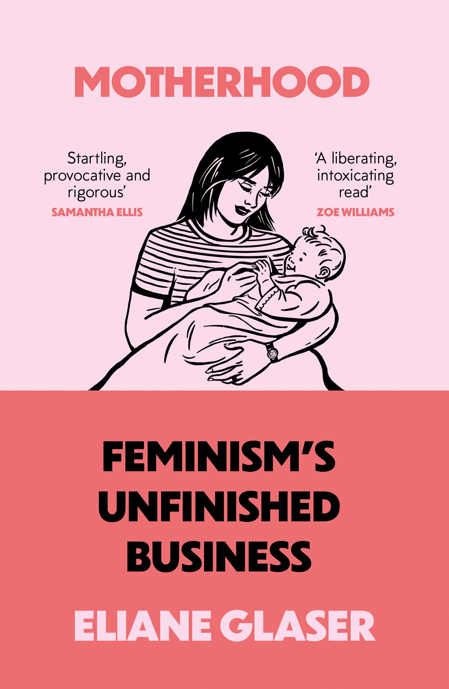 Motherhood Feminisms Unfinished Business