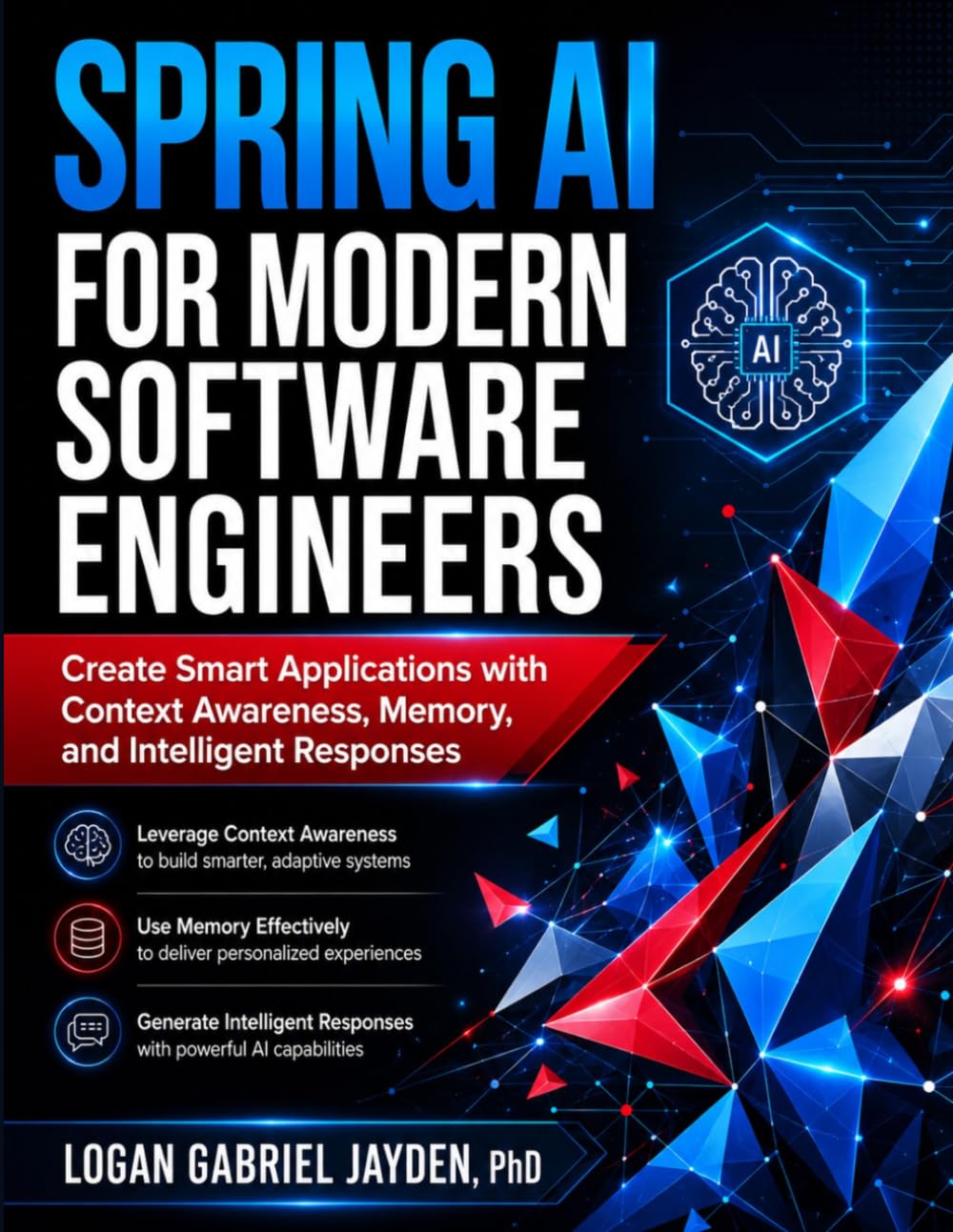 SPRING AI FOR MODERN SOFTWARE ENGINEERS: Create Smart Applications with Context Awareness, Memory, and Intelligent Responses