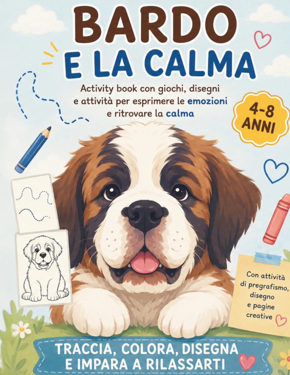 BARDO E LA CALMA - Il libro delle attività della calma: Giochi, disegni e attività per aiutare i bambini a calmarsi e sentirsi meglio