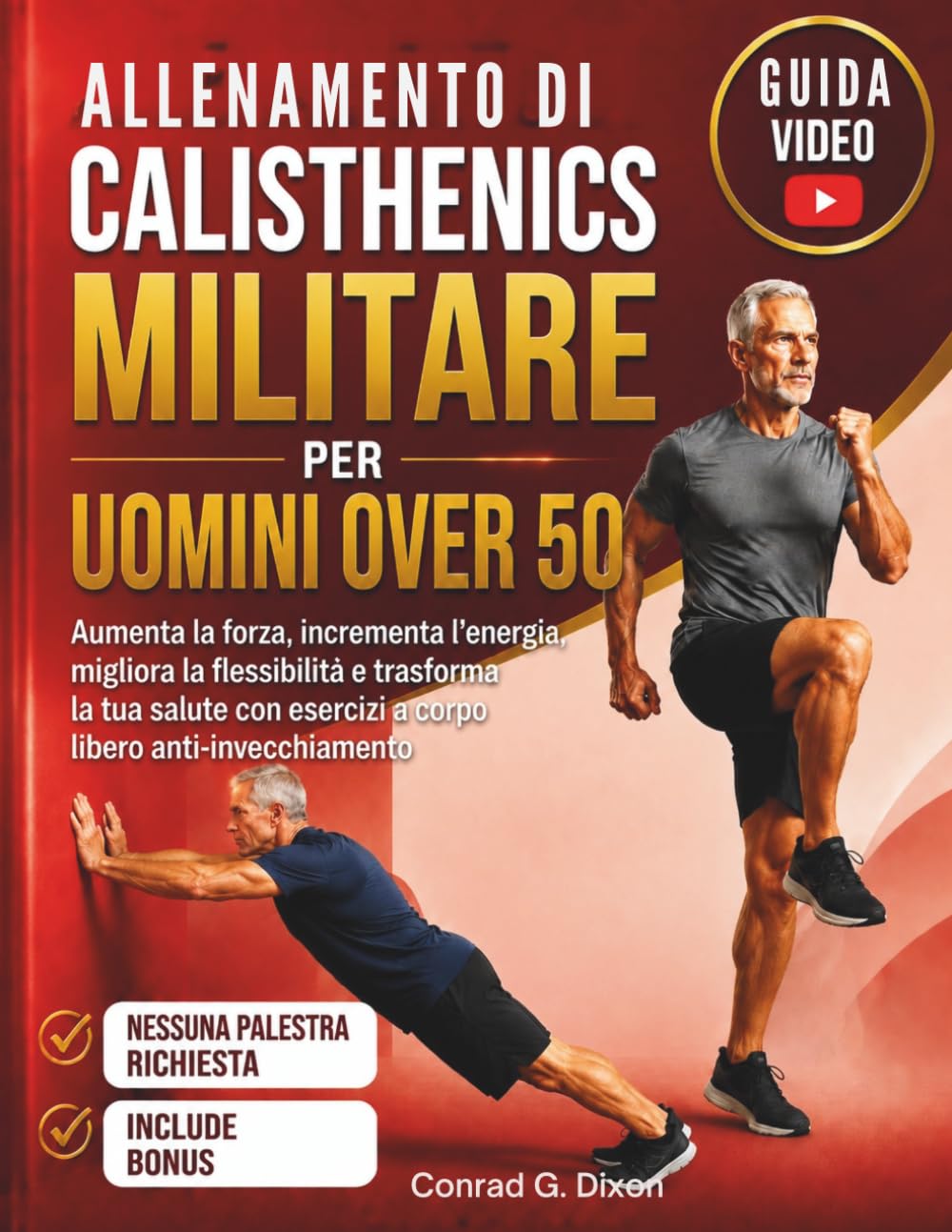 ALLENAMENTO DI CALISTHENICS MILITARE PER UOMINI OVER 50: Aumenta la forza, incrementa l'energia, migliora la flessibilità e trasforma la tua salute con esercizi a corpo libero anti-invecchiamento