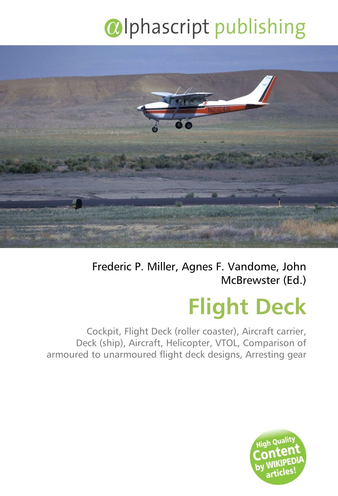 Flight Deck: Cockpit, Flight Deck (roller coaster), Aircraft carrier, Deck (ship), Aircraft, Helicopter, VTOL, Comparison of armoured to unarmoured flight deck designs, Arresting gear