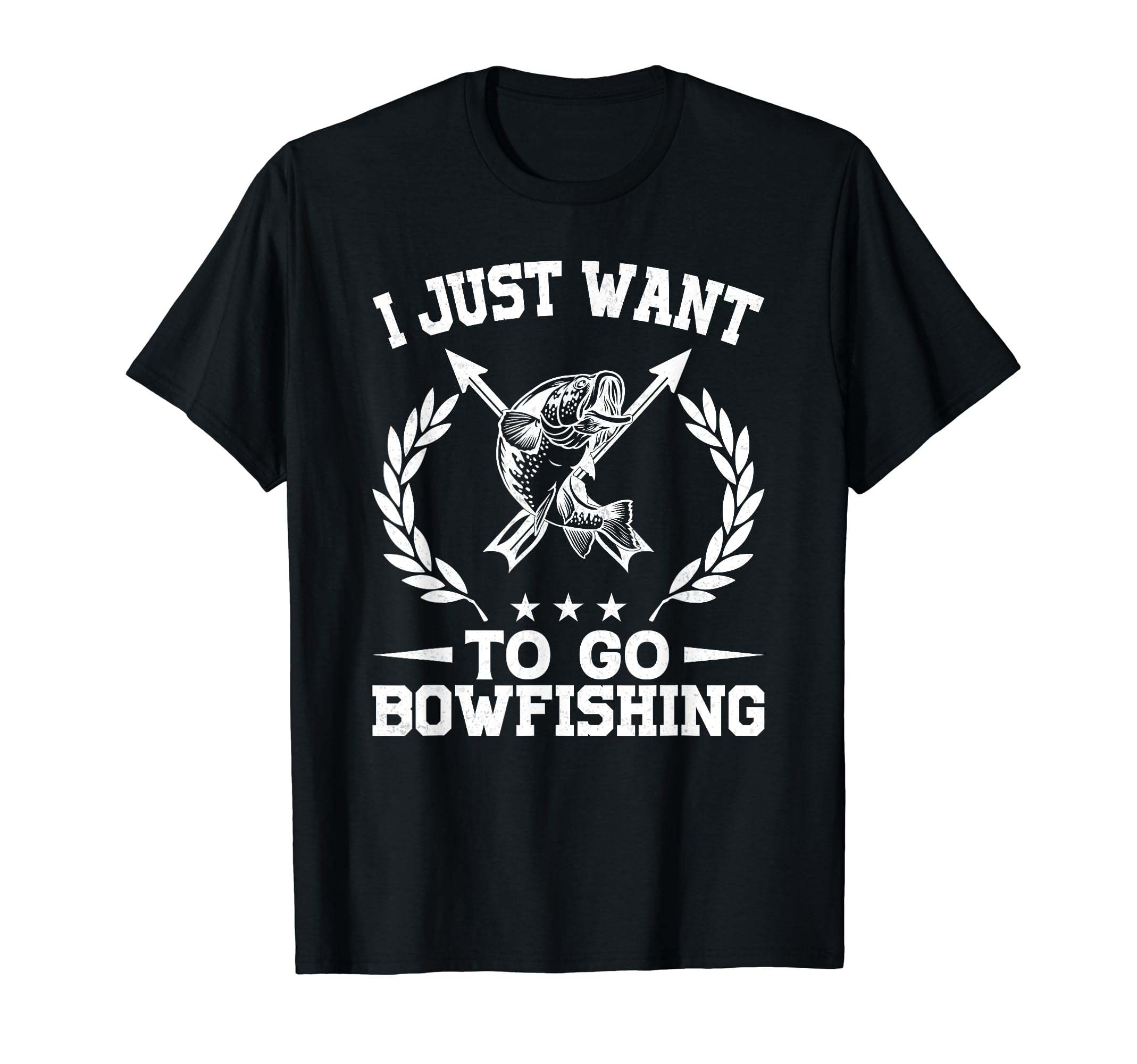 Bow Fishing Gifts Shirt for Fish Hunters Co.I Just Want to Go Bowfishing - Bow Fishing Lover Bowfisher T-Shirt
