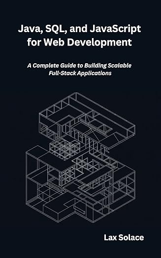 Java, SQL, and JavaScript for Web Development: A Complete Guide