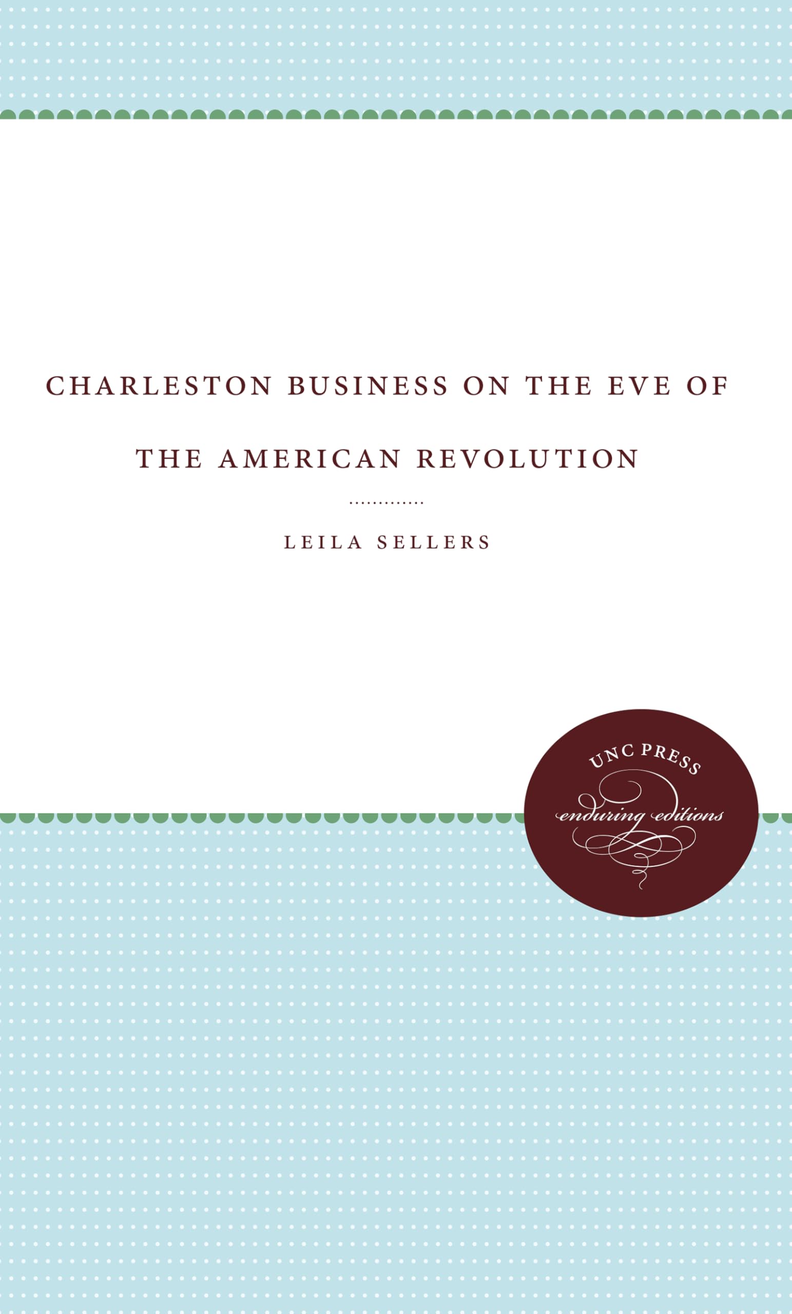Charleston Business on the Eve of the American Revolution (UNC Press Enduring Editions)