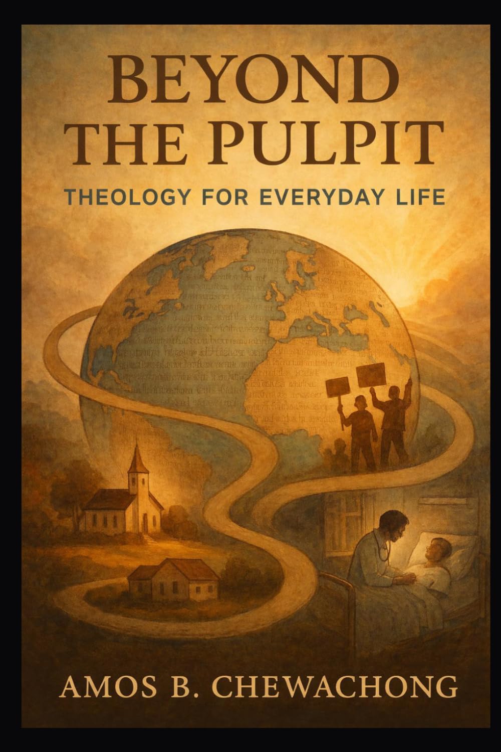 BEYOND THE PULPIT: THEOLOGY FOR EVERYDAY LIFE
