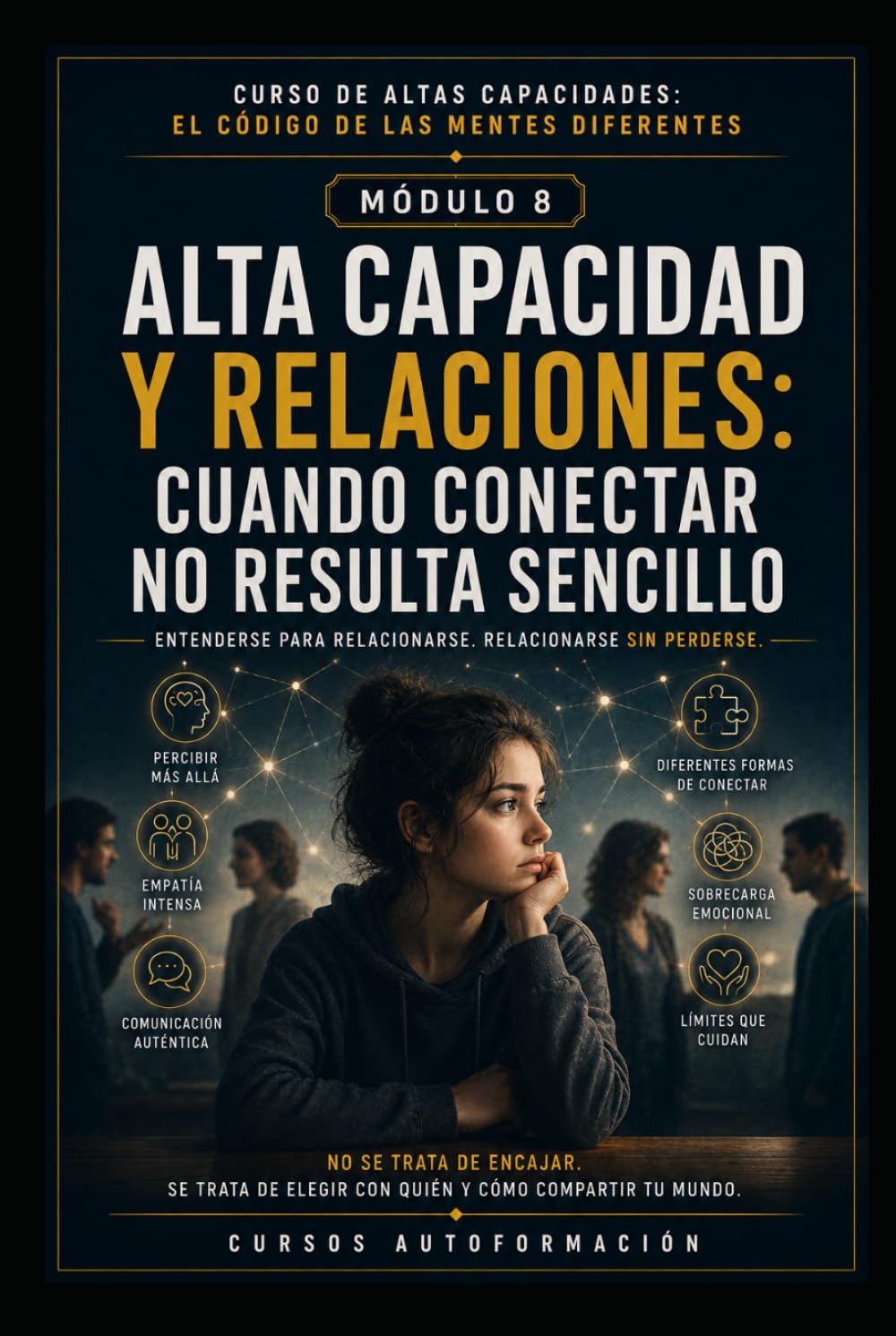 ALTA CAPACIDAD Y RELACIONES: CUANDO CONECTAR NO RESULTA SENCILLO: CURSO DE ALTAS CAPACIDADES: EL CÓDIGO DE LAS MENTES DIFERENTES